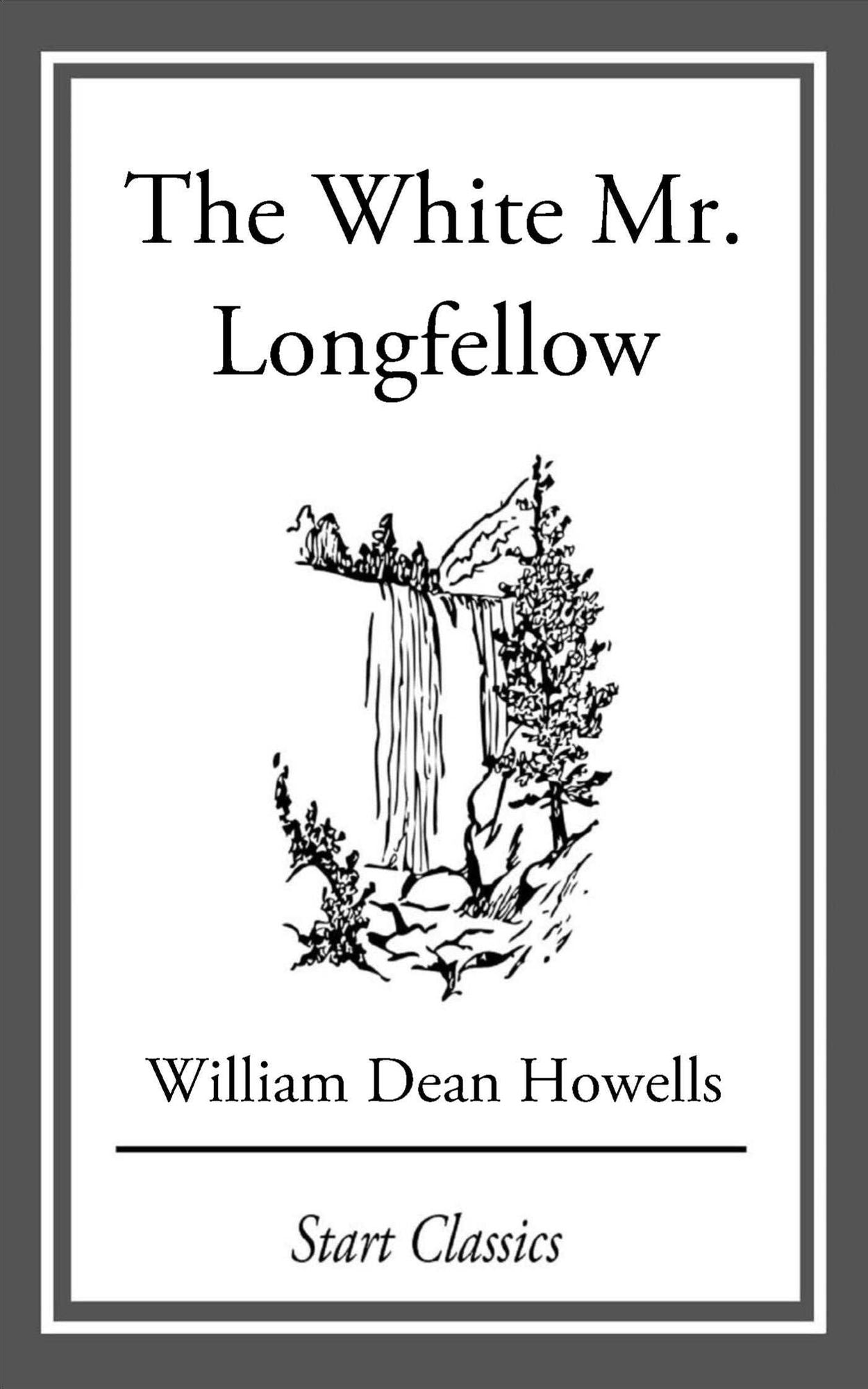 The White Mr. Longfellow: From 'Literary Friends and Acquaintances'
