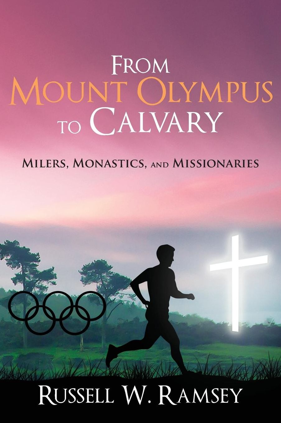From Mount Olympus to Calvary: Milers, Monastics, and Missionaries