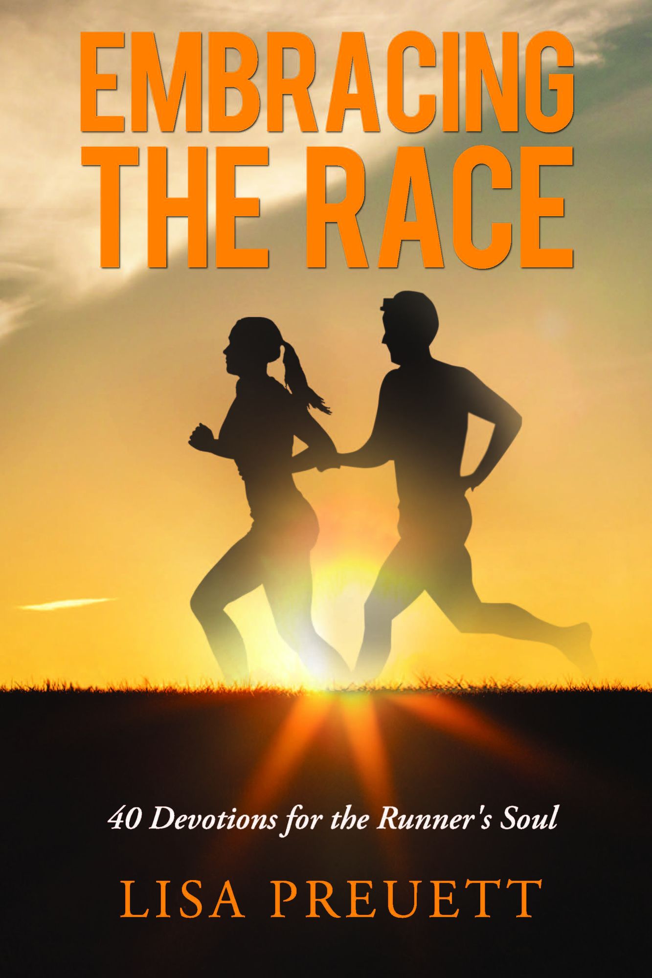 Embracing the Race: 40 Devotions for the Runner's Soul
