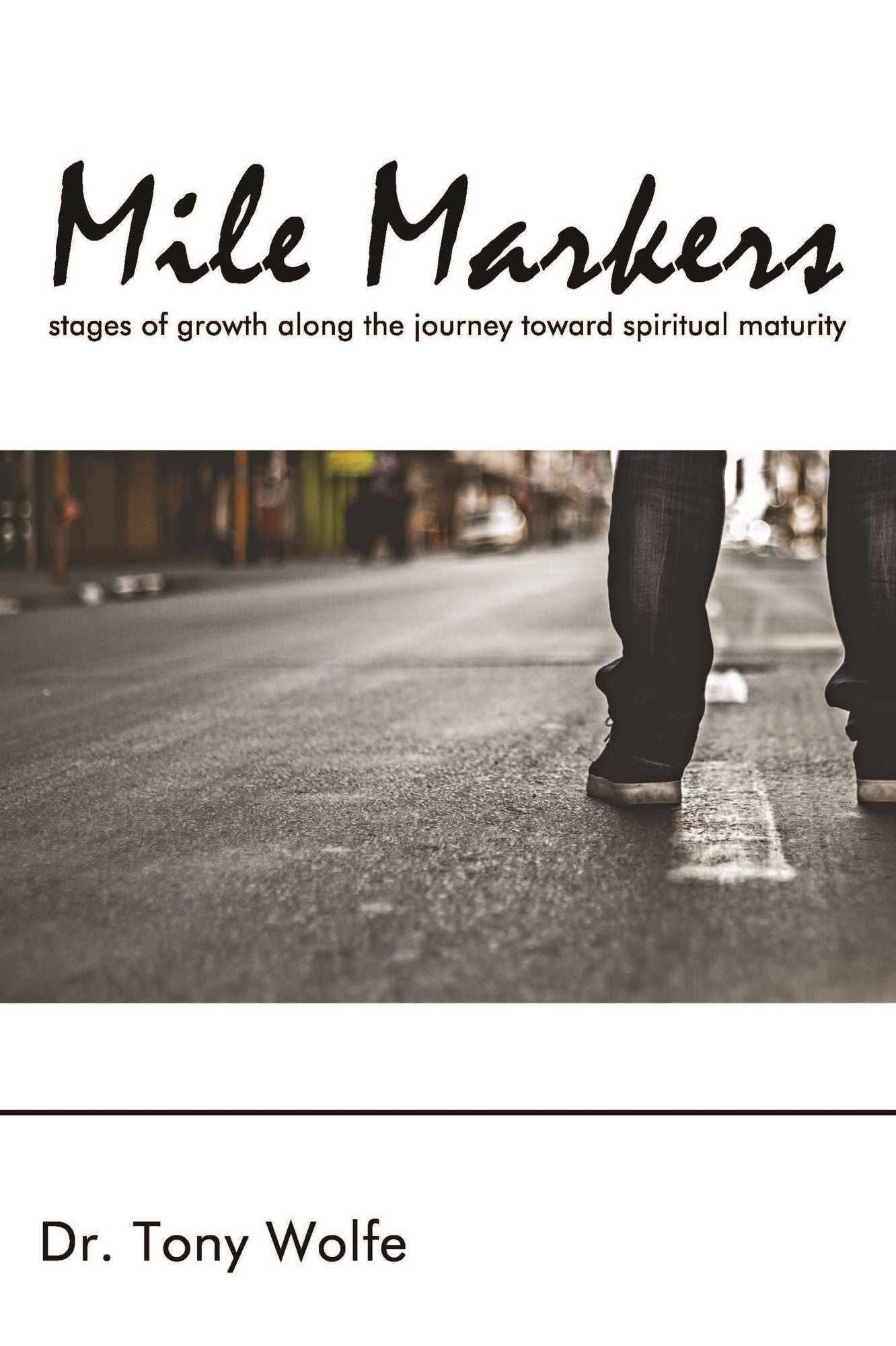 Mile Markers: Stages of Growth Along the Journey Toward Spiritual Maturity
