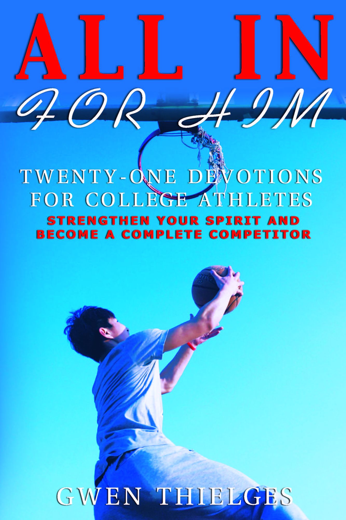 All In For Him: Twenty-One Devotions for College Athletes