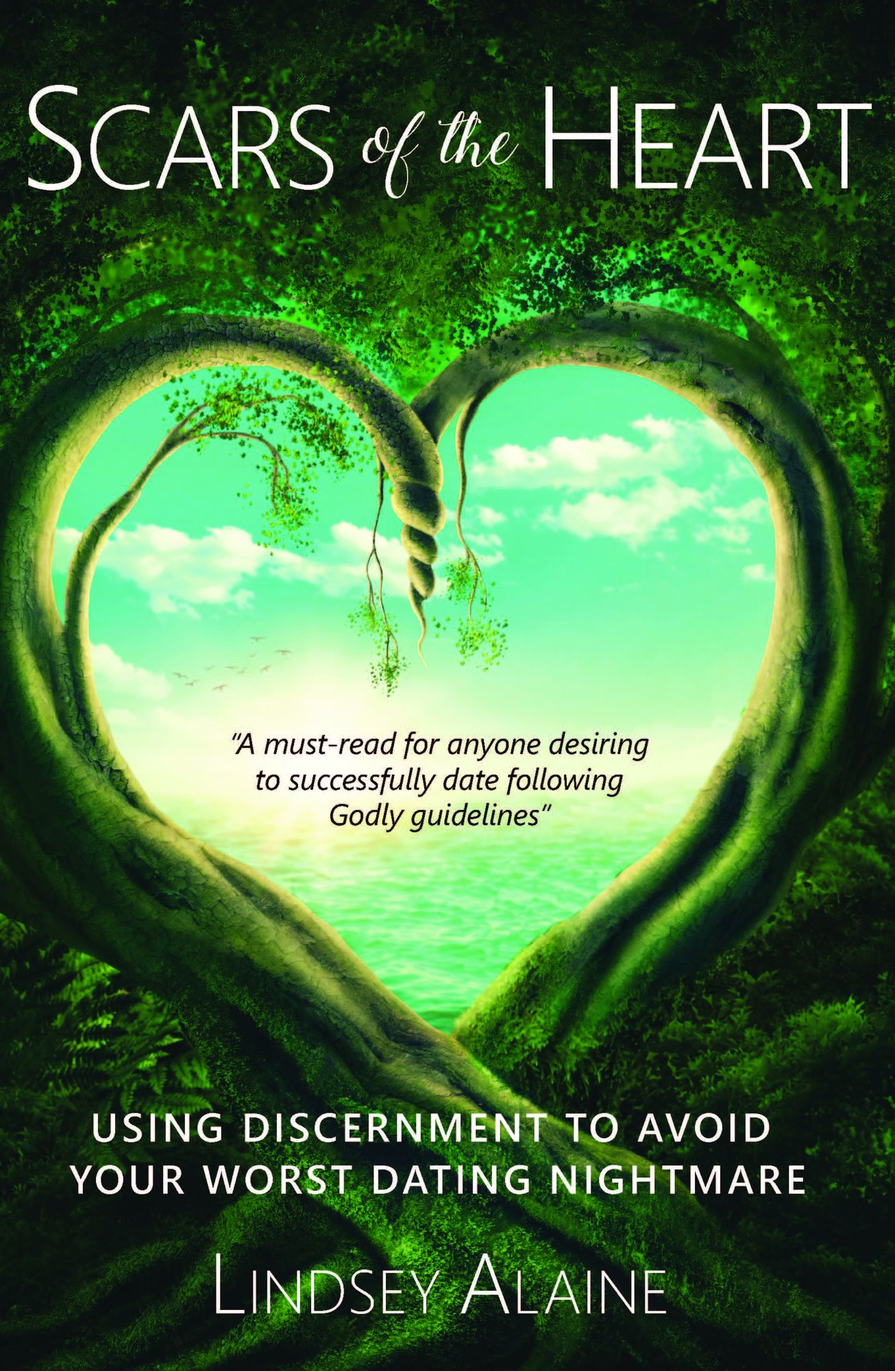 Scars of the Heart: Using Discernment to Avoid Your Worst Dating Nightmare