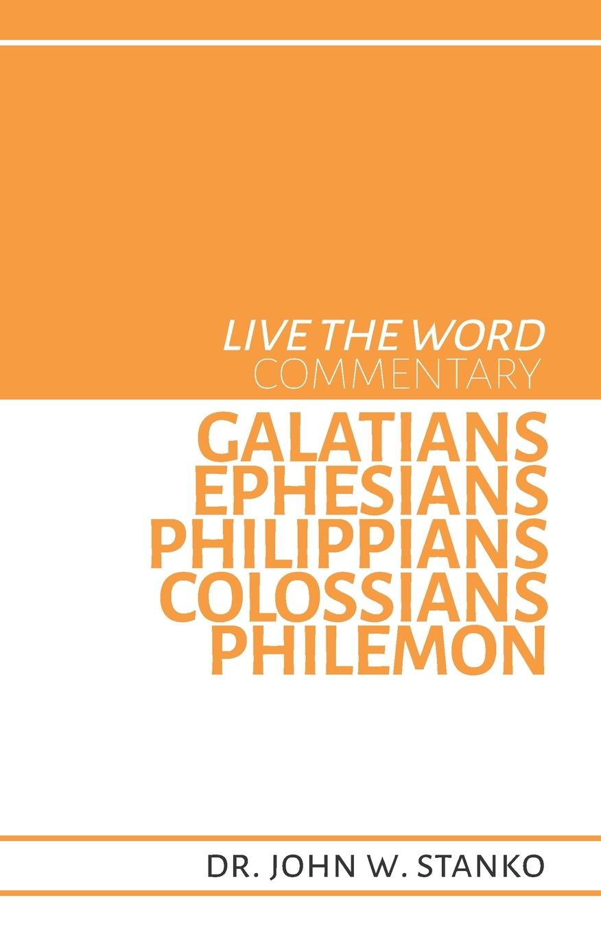 Live the Word Commentary: Galatians, Ephesians, Philippians, Colossians, Philemon