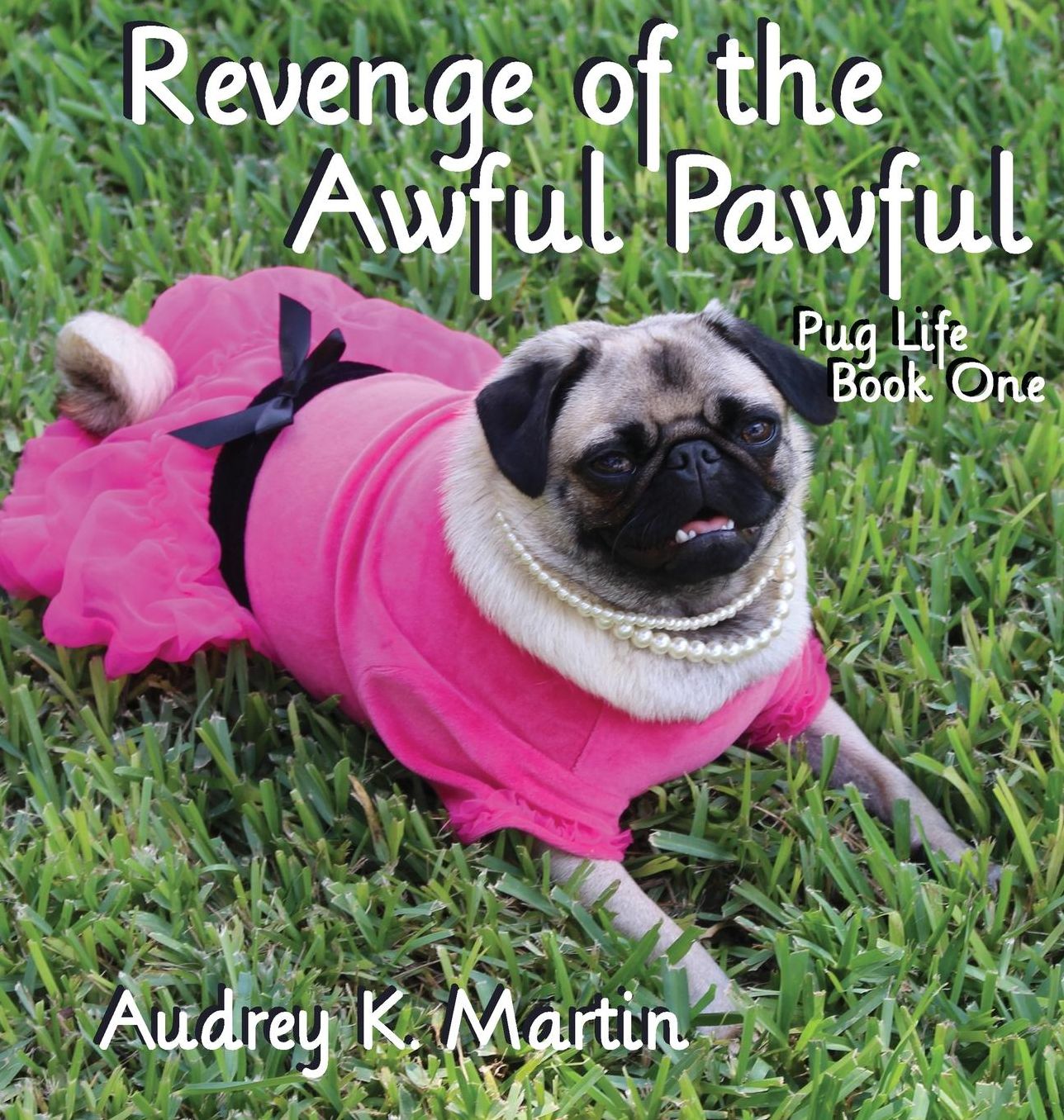 Revenge of the Awful Pawful - Pug Life - Book One