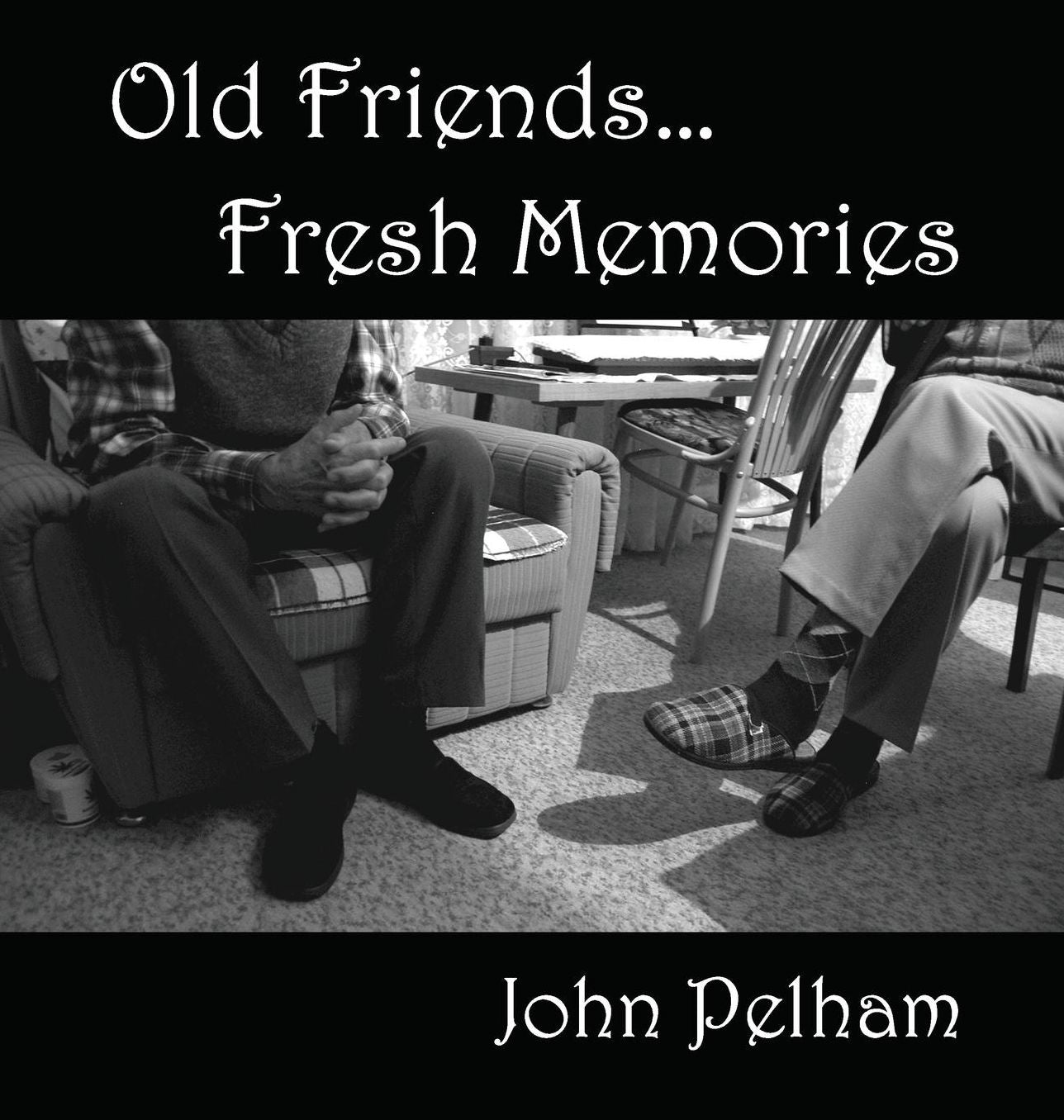 Old Friends...Fresh Memories