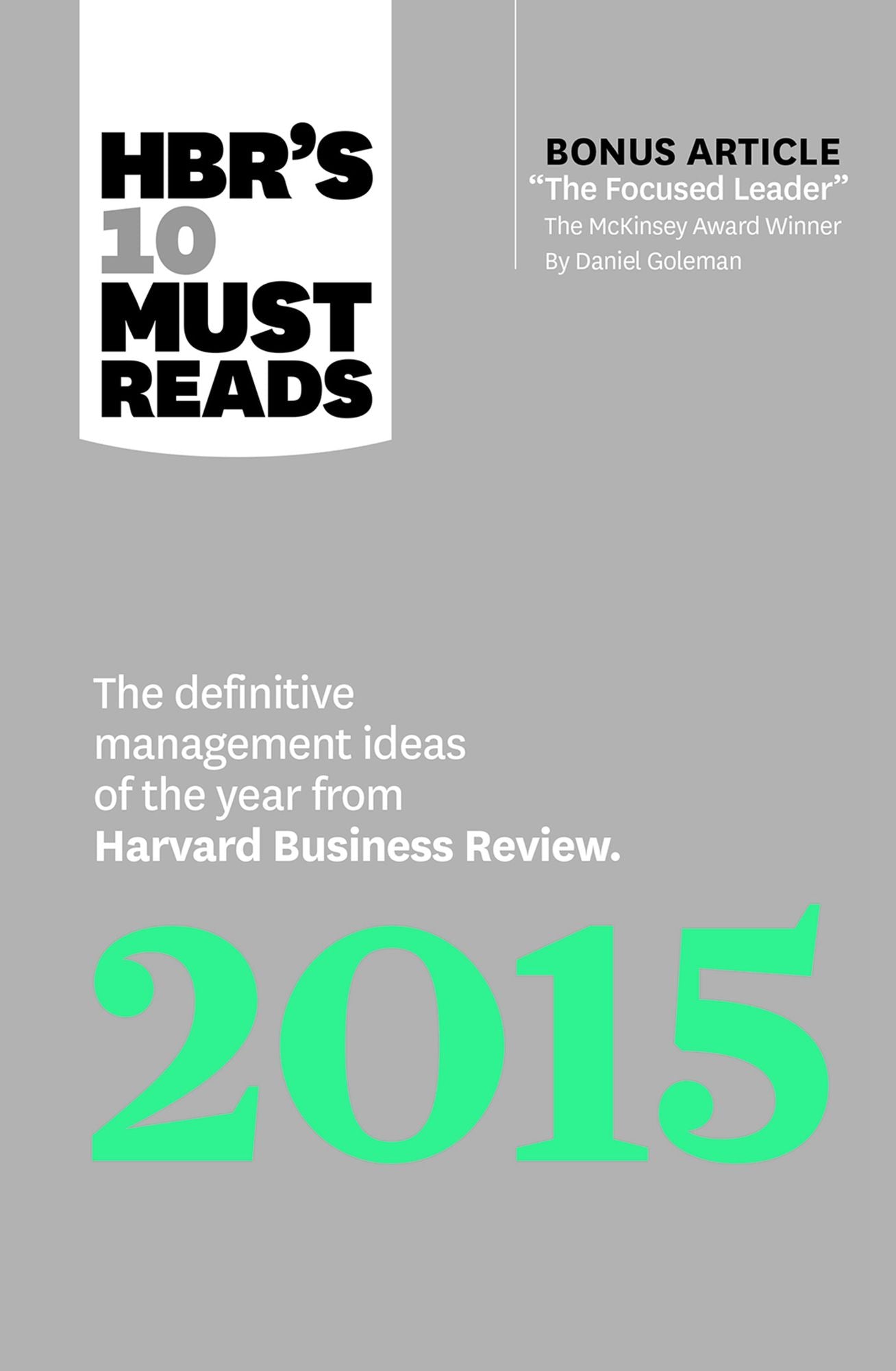 HBR's 10 Must Reads 2015 : The Definitive Management Ideas of the Year from Harvard Business Review