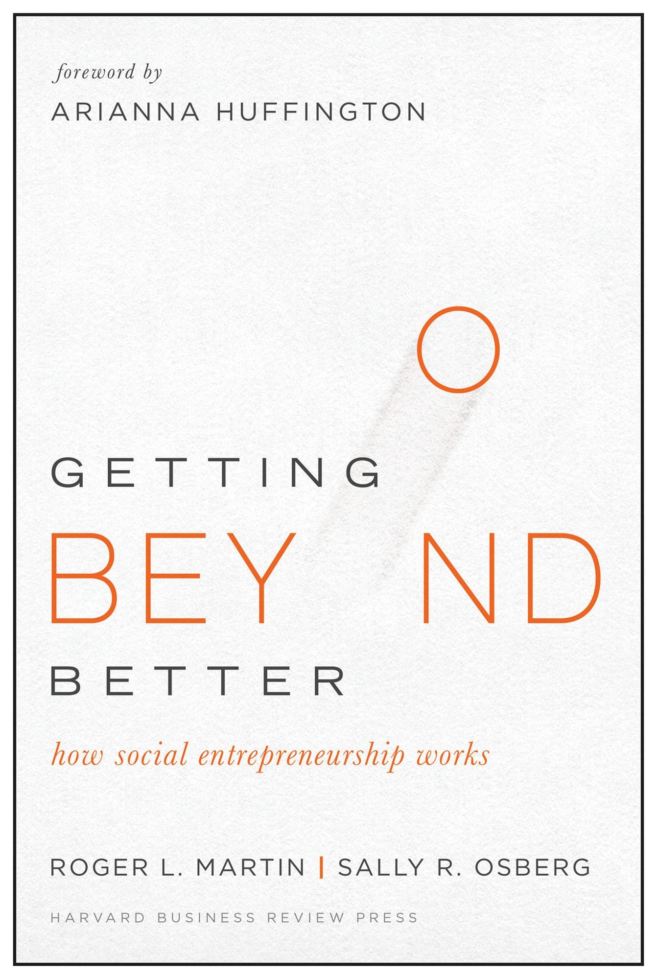 Getting Beyond Better : How Social Entrepreneurship Works