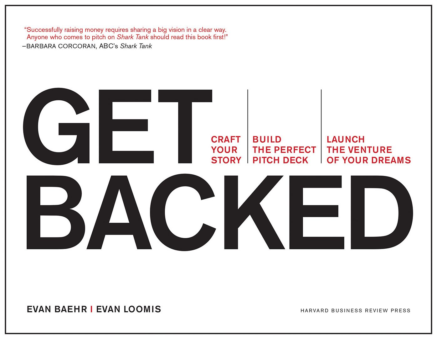 Get Backed : Craft Your Story, Build the Perfect Pitch Deck, Launch the Venture of Your Dreams