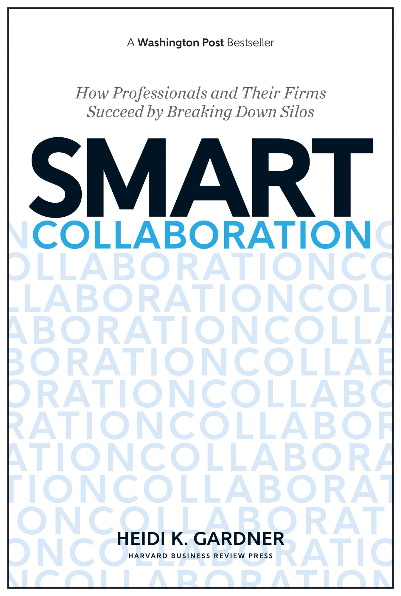 Smart Collaboration : How Professionals and Their Firms Succeed by Breaking Down Silos