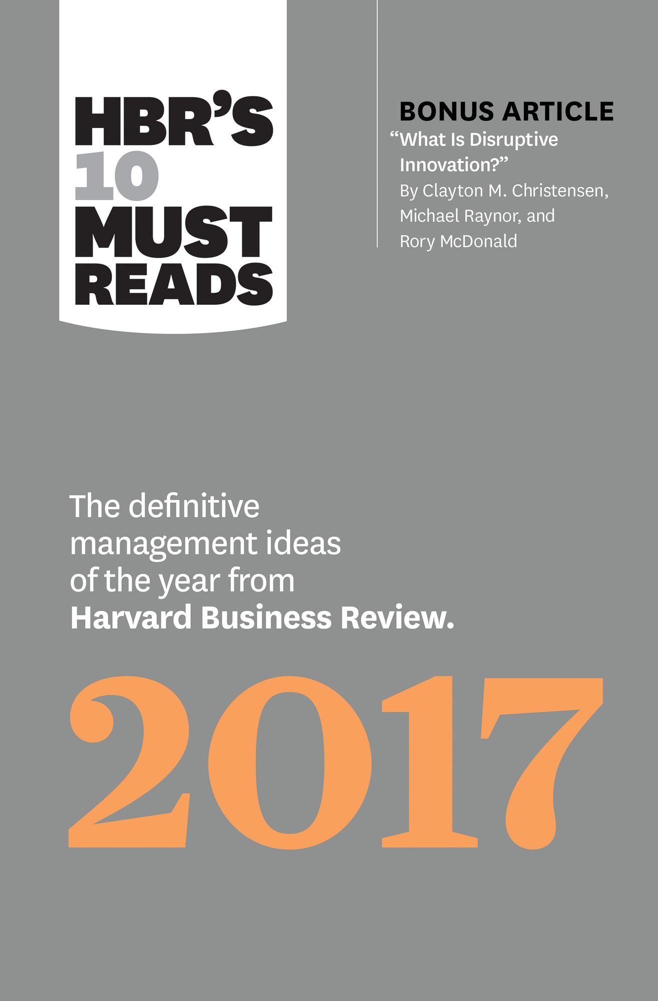 HBR's 10 Must Reads 2017: The Definitive Management Ideas of the Year from Harvard Business Review (with bonus article "What Is Disruptive Innovation?")