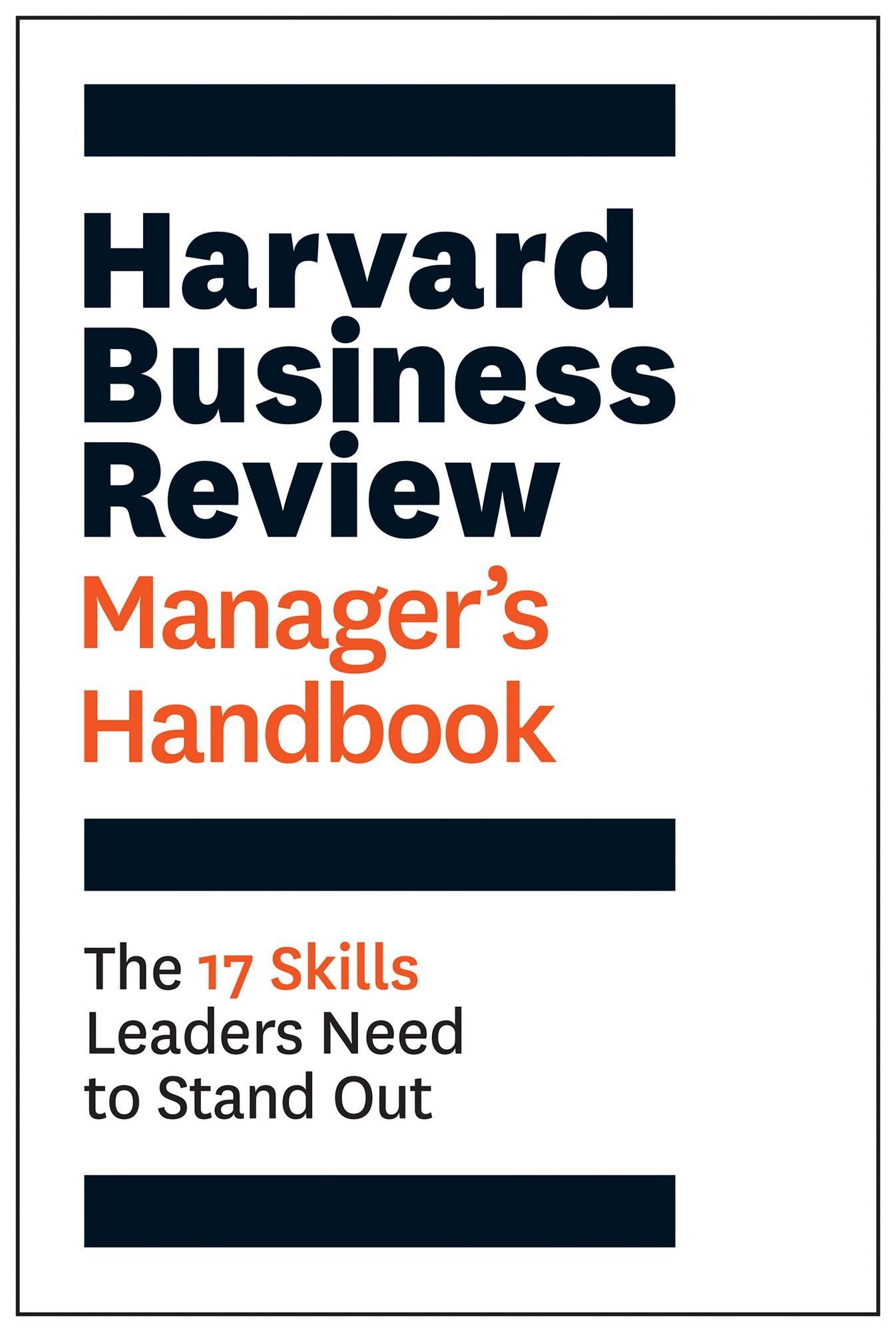 The Harvard Business Review Manager's Handbook : The 17 Skills Leaders Need to Stand Out