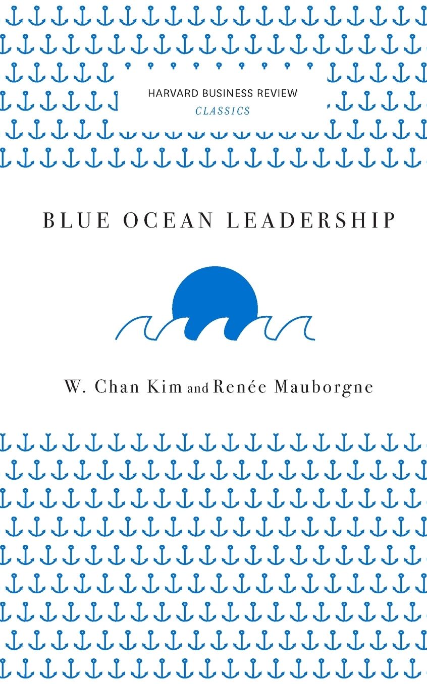 Blue Ocean Leadership (Harvard Business Review Classics)