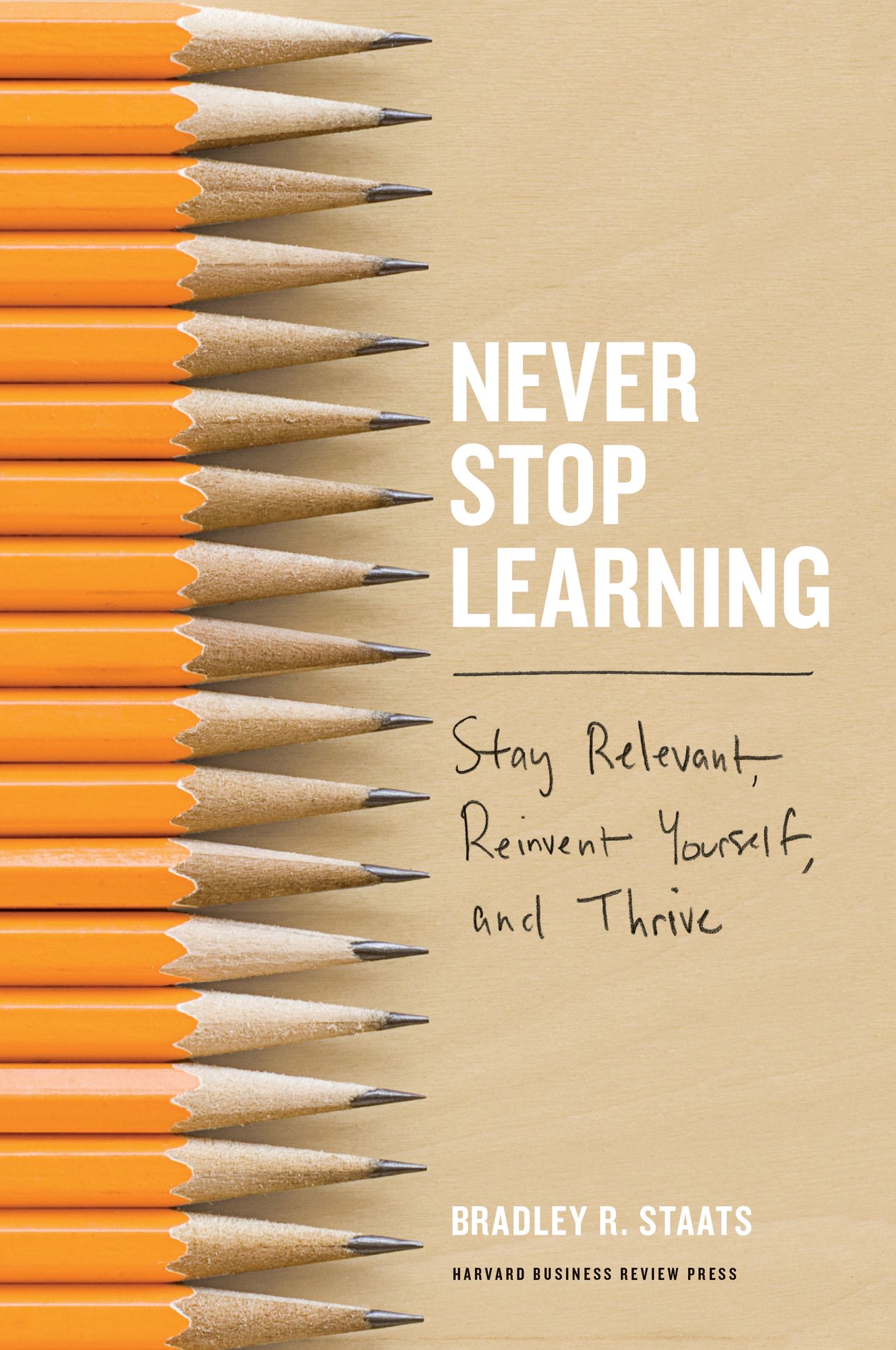 Never Stop Learning : Stay Relevant, Reinvent Yourself, and Thrive