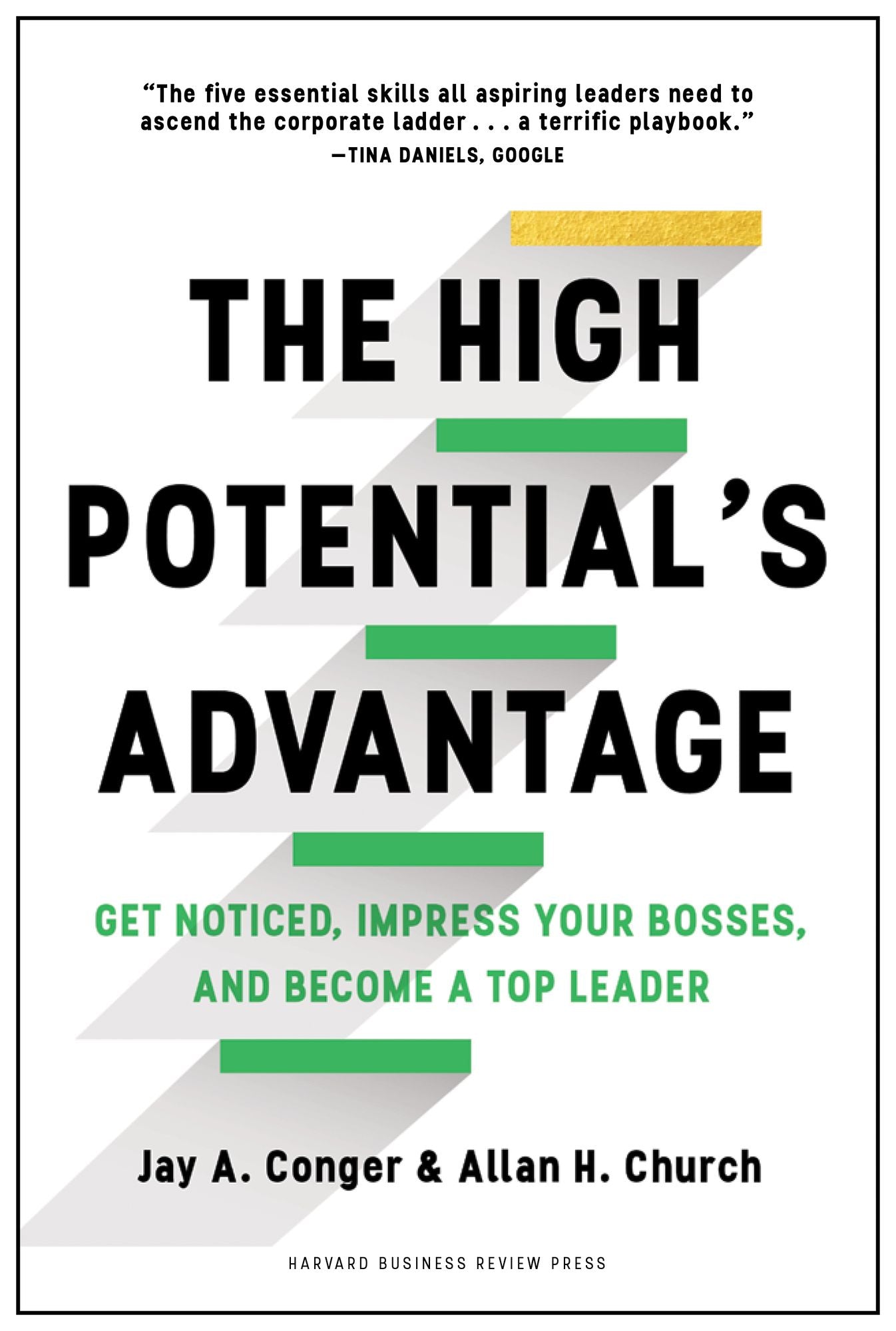 The High Potential's Advantage : Get Noticed, Impress Your Bosses, and Become a Top Leader