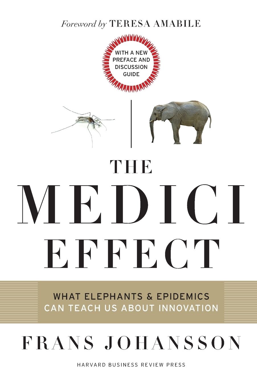 The Medici Effect, With a New Preface and Discussion Guide: What Elephants and Epidemics Can Teach Us About Innovation