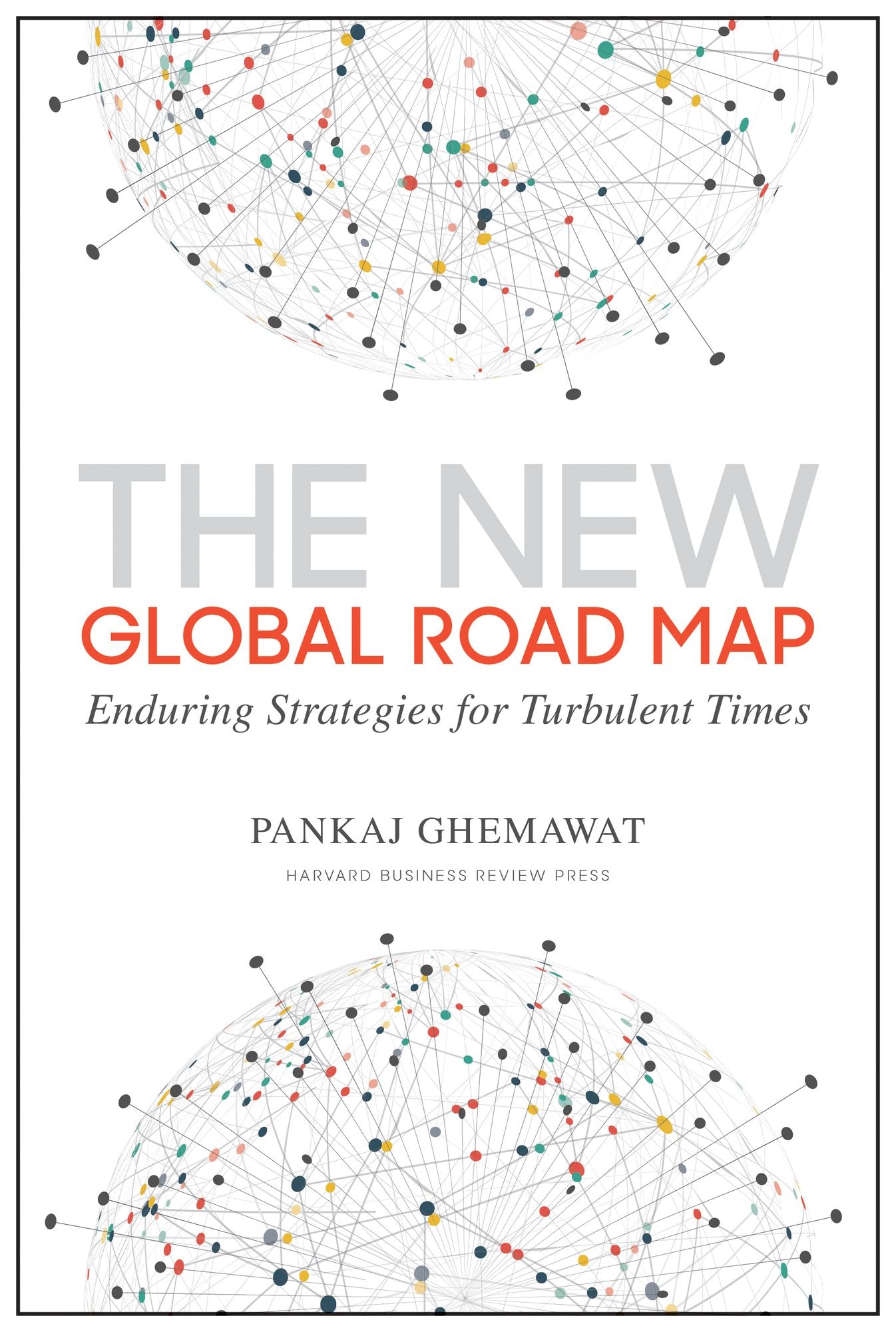 The New Global Road Map : Enduring Strategies for Turbulent Times