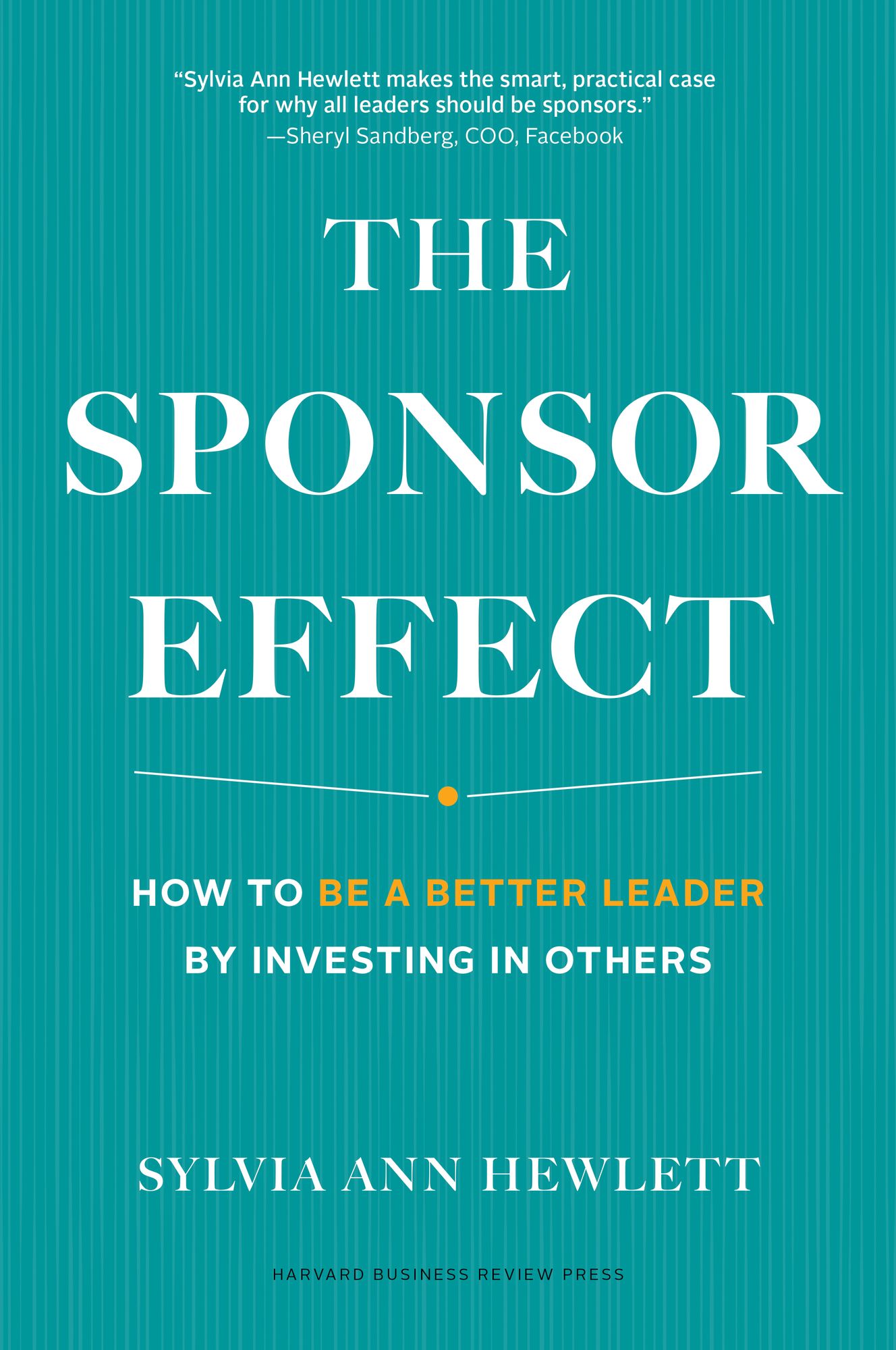 The Sponsor Effect: How to Be a Better Leader by Investing in Others
