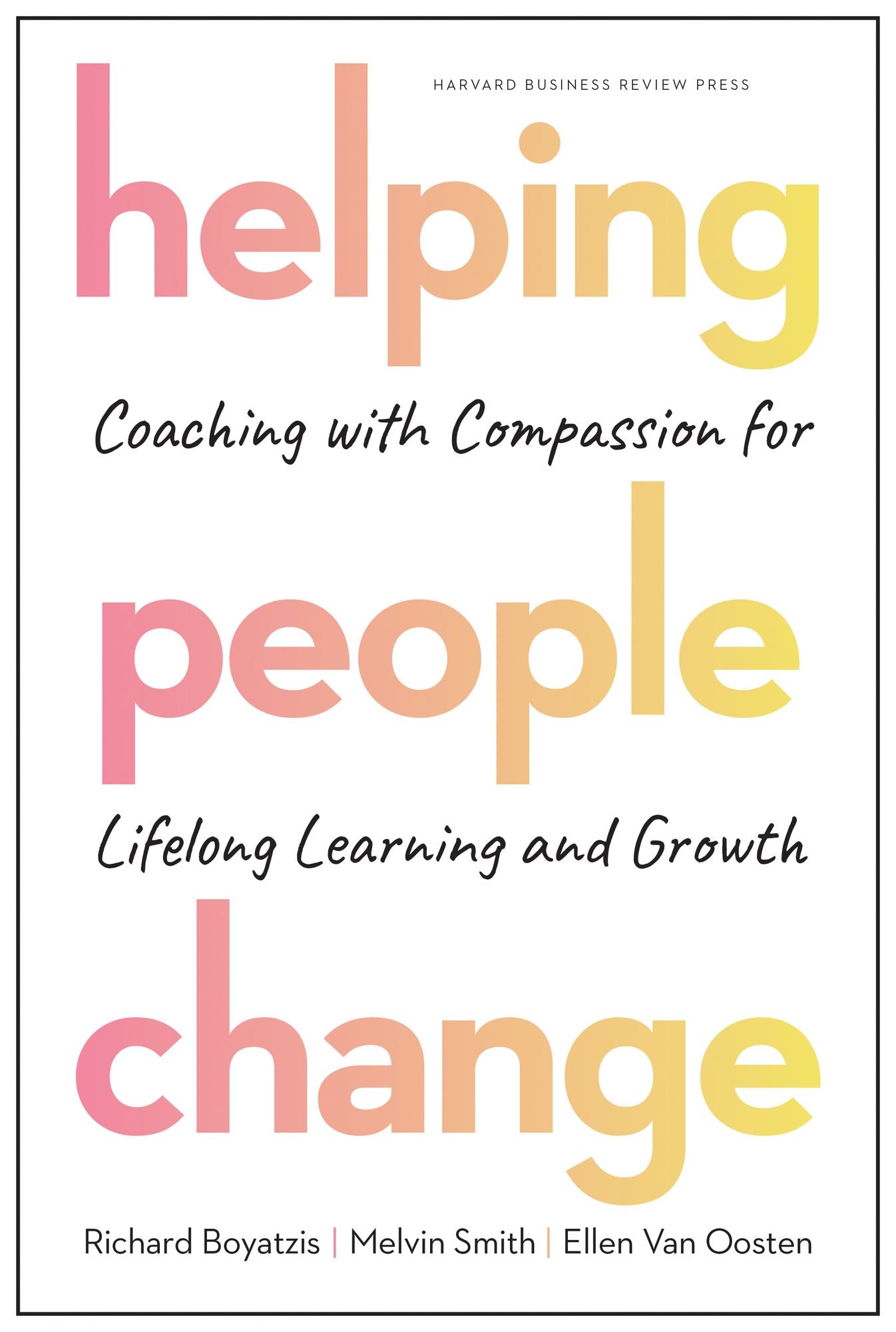 Helping People Change : coaching with compassion for lifelong learning and growth