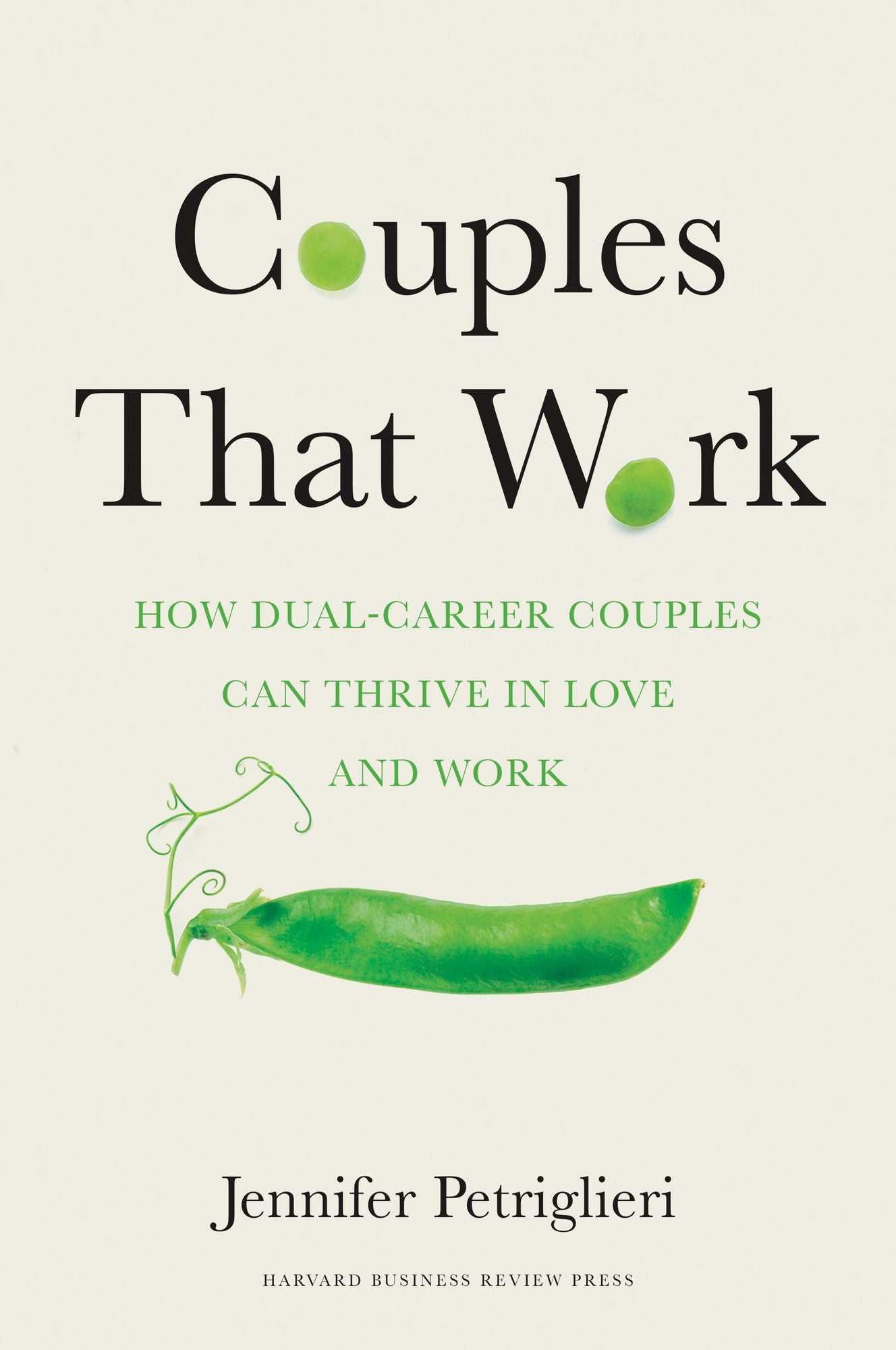 Couples That Work : How Dual-Career Couples Can Thrive in Love and Work