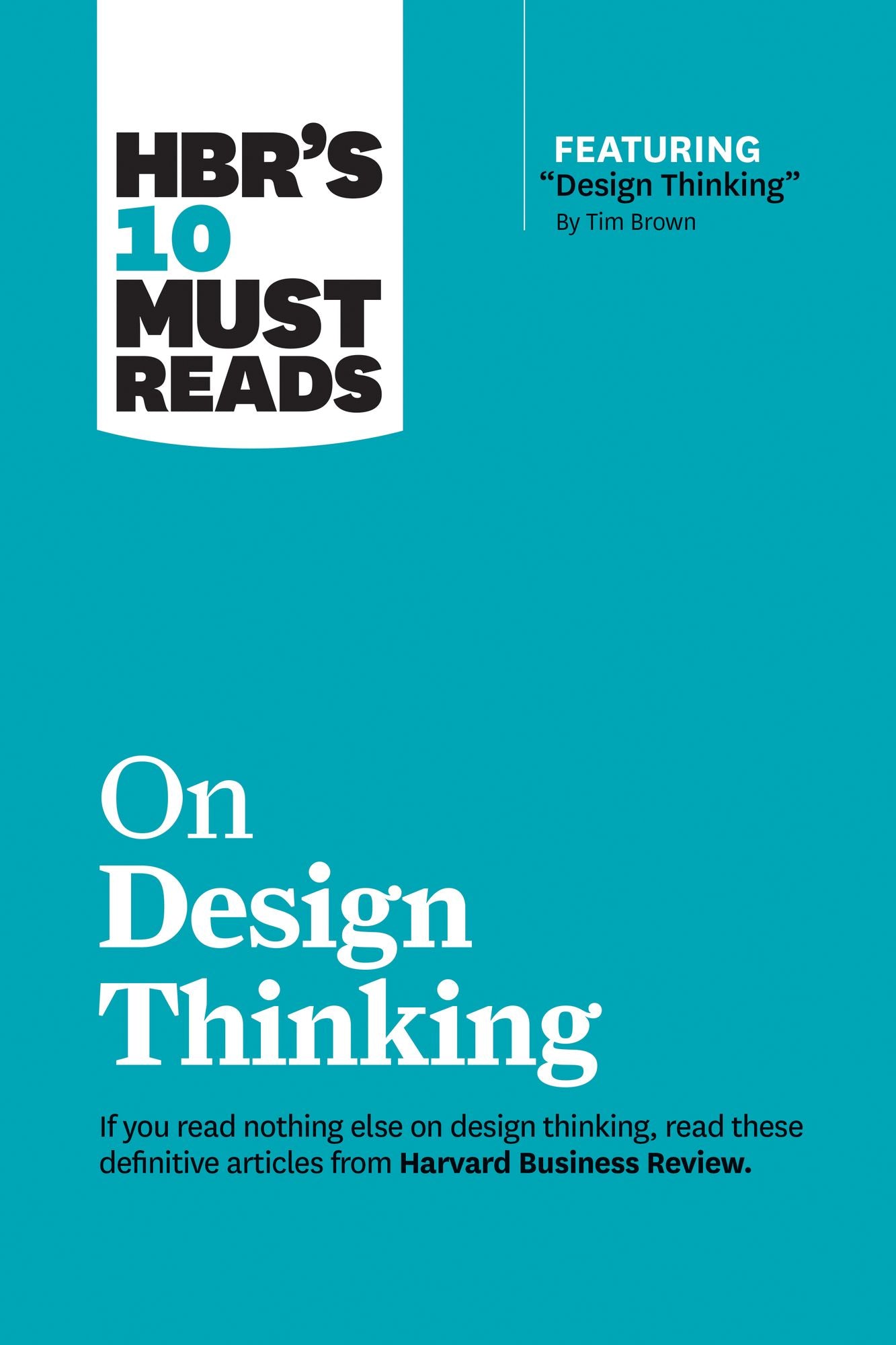 Hbr's 10 Must Reads on Design Thinking