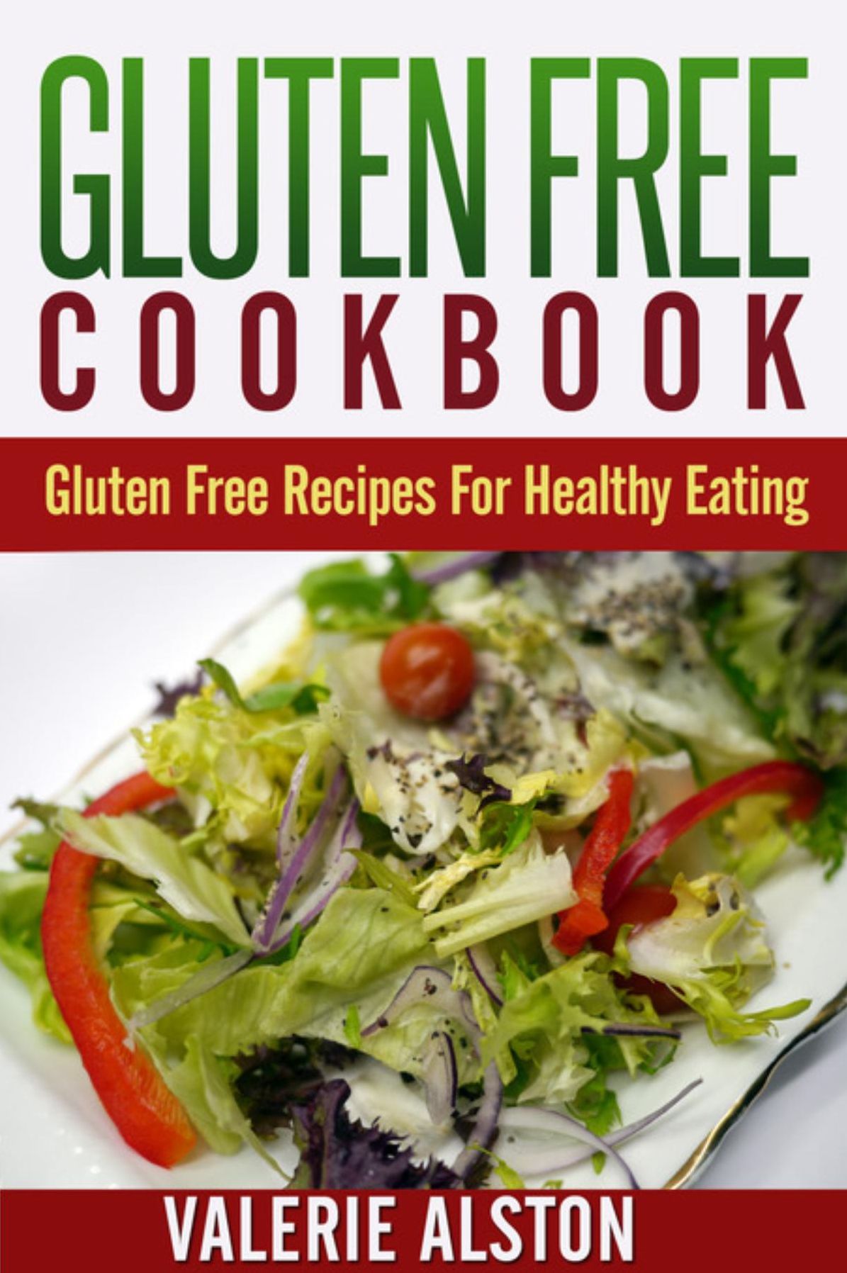 Gluten Free Cookbook: Gluten Free Recipes For Healthy Eating