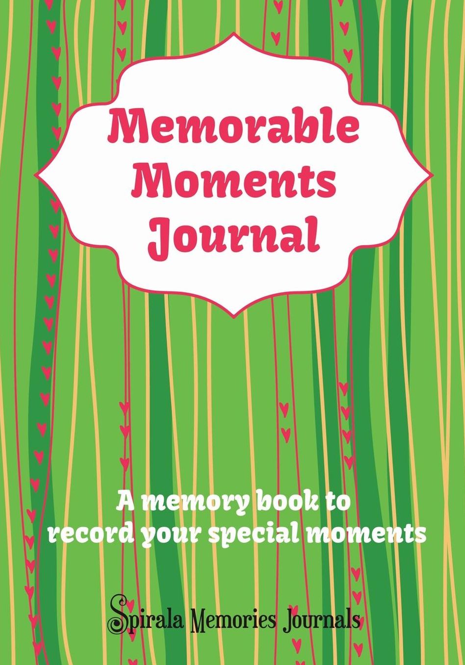 Memorable Moments Journal: A Memory Book to Record Your Special Moments