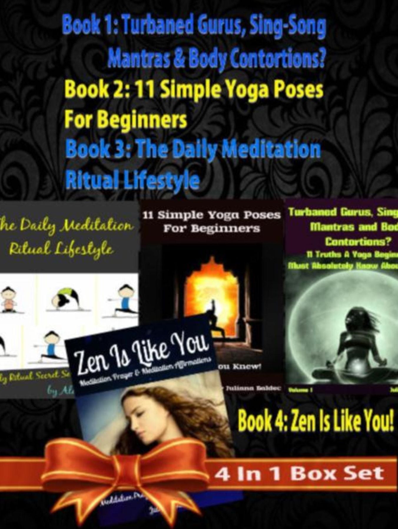 Box Set 4 In 1: 11 Truths A Yoga Beginner Must Know About Volume 1 + 11 Simple Yoga Poses For Beginners + Daily Meditation Ritual + Zen Is Like You (Poem A Day & Affirmation Book): Master Success & Inner Peace: Restful Yoga For Stressful Times & Mindfulne
