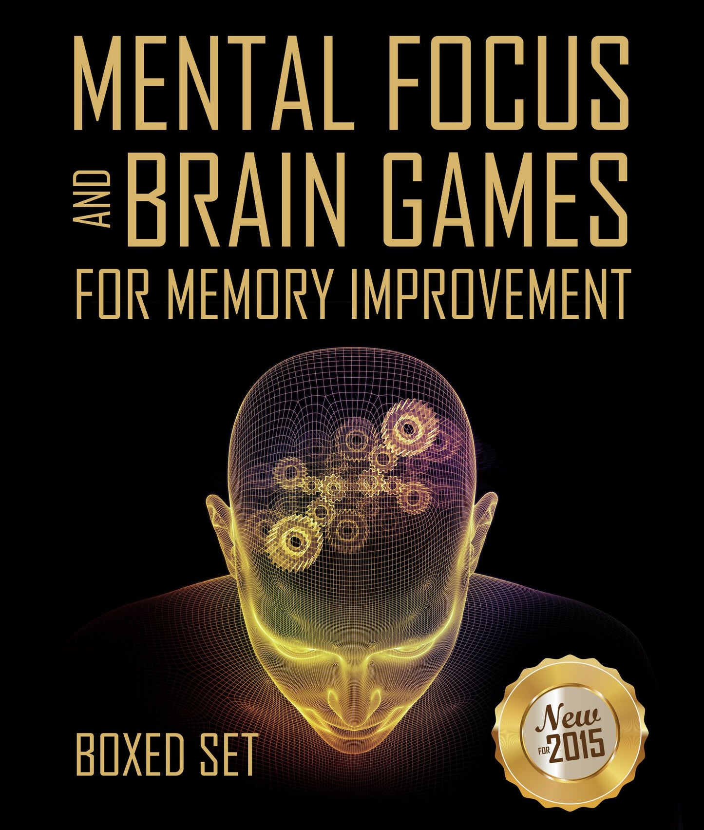 Mental Focus and Brain Games For Memory Improvement: 3 Books In 1 Boxed Set