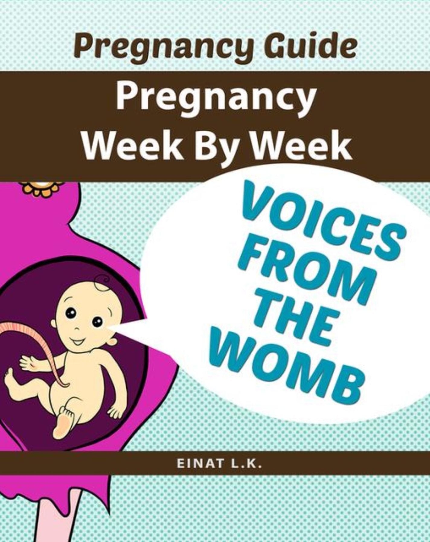Pregnancy week by week : Pregnancy Guide: Voices from the womb