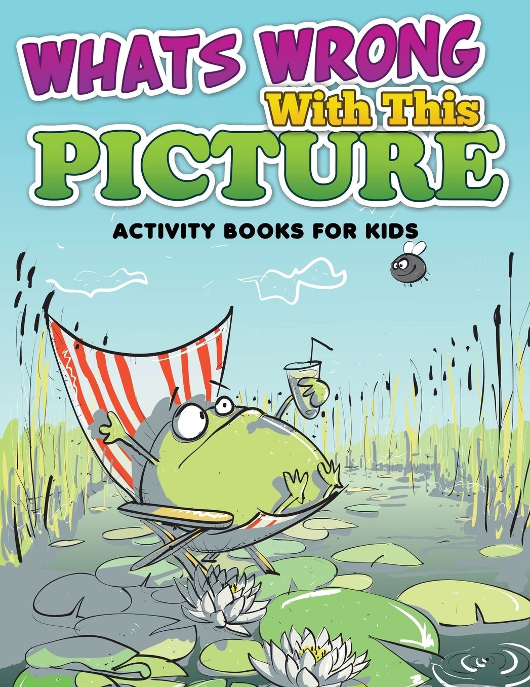 Whats Wrong with This Picture (Activity Books for Kids)