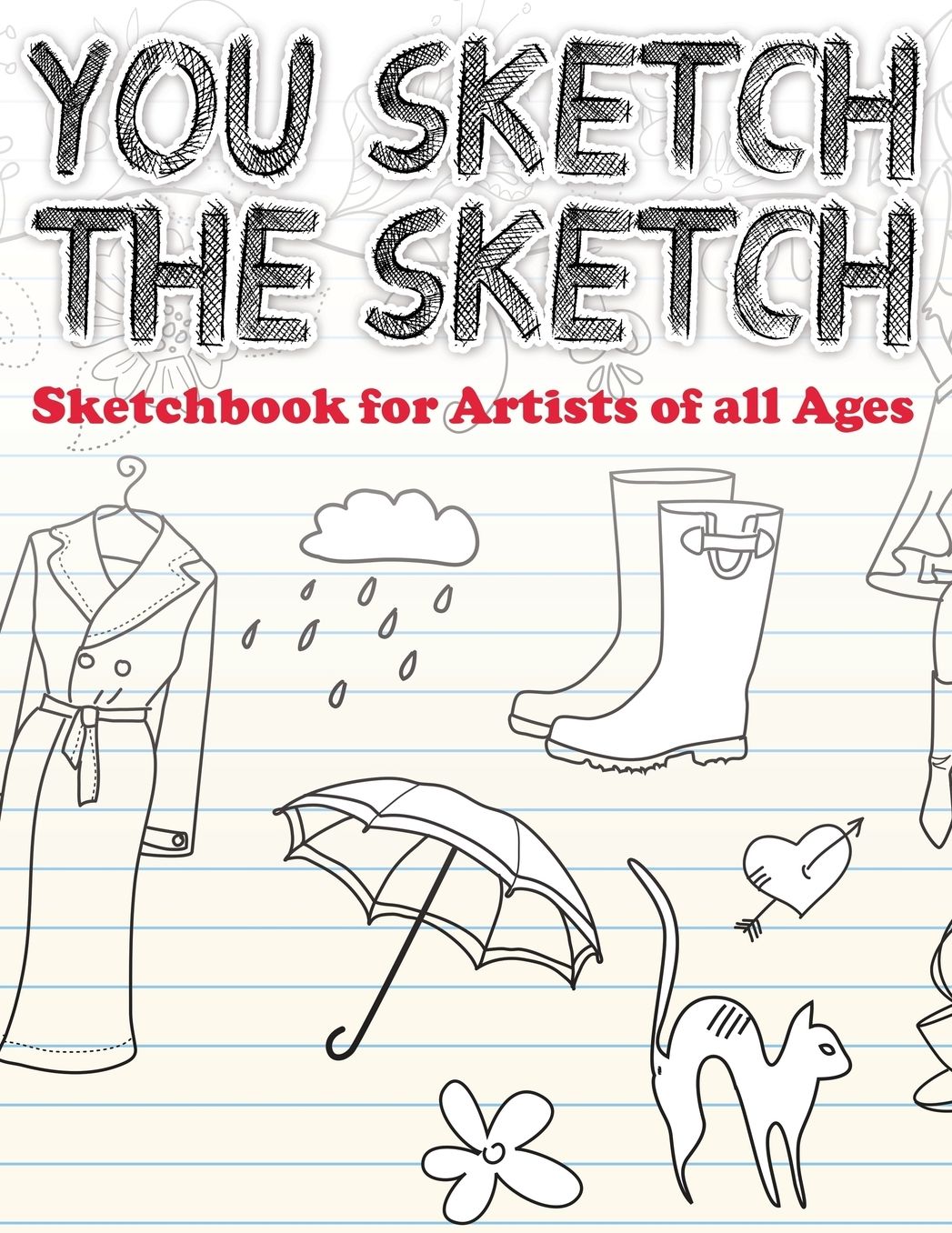 You Sketch the Sketch (Sketchbook for Artists of All Ages)