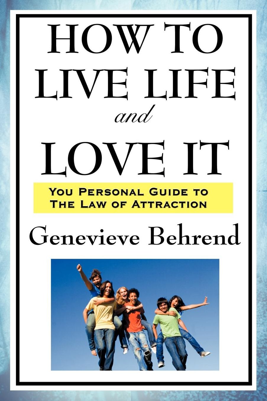 How to Live Life and Love It