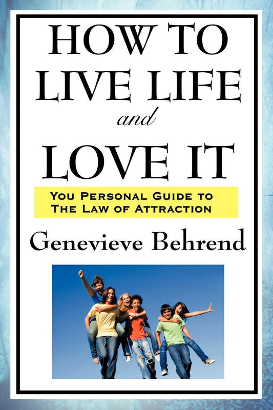 How to Live Life and Love It