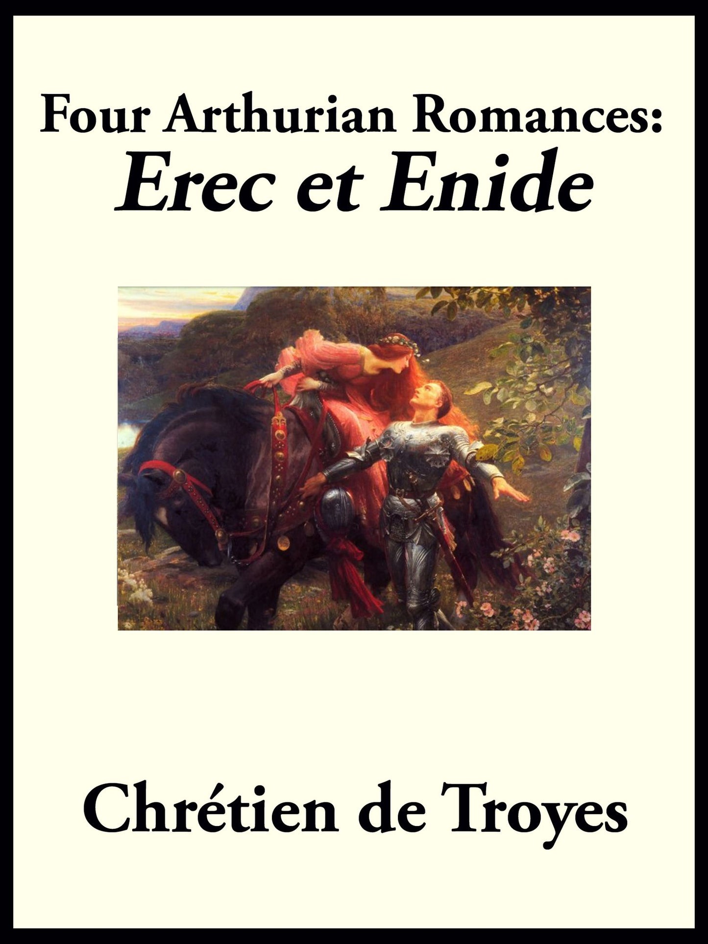 Four Arthurian Romances: Erec et Enide