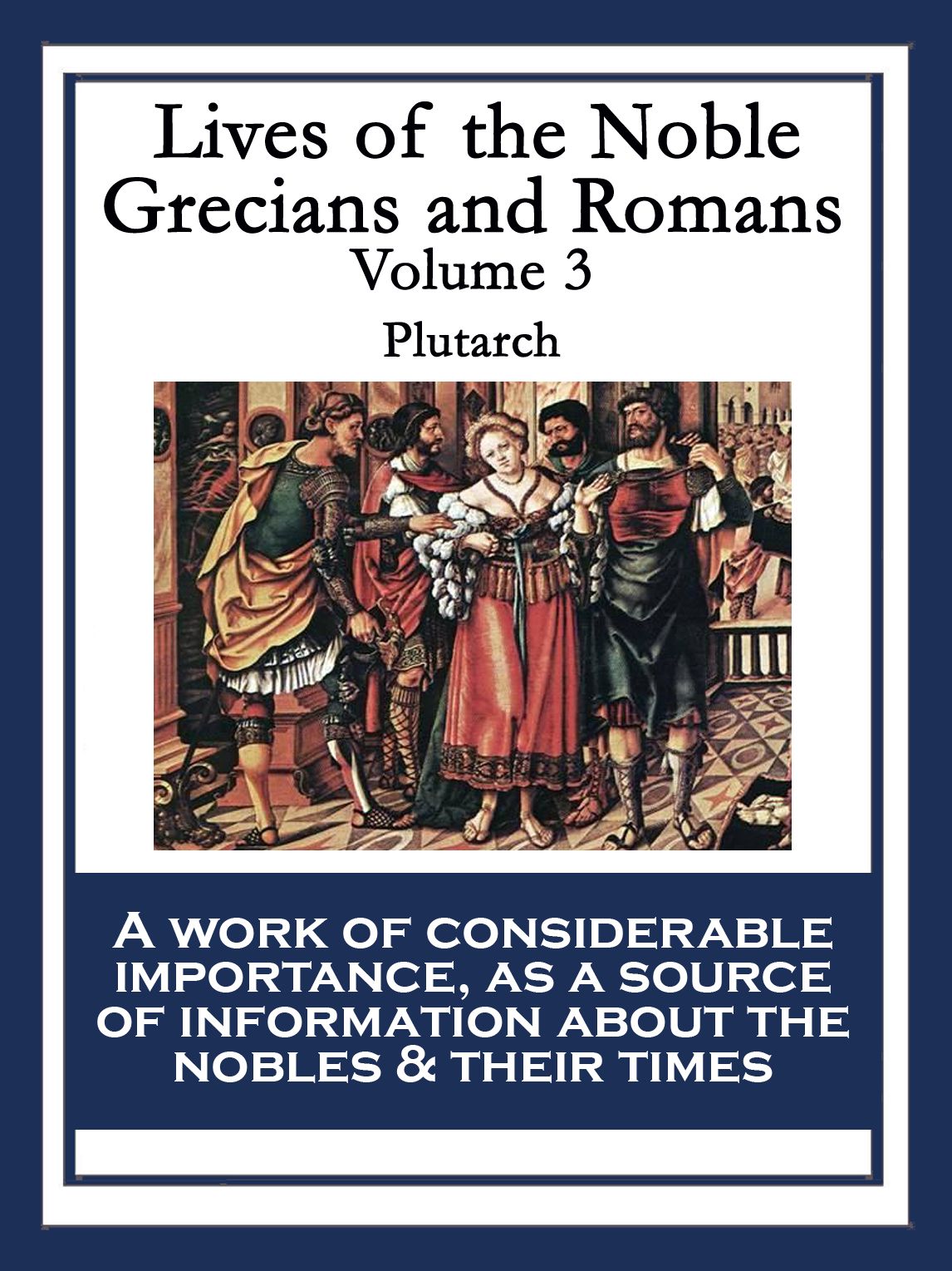 Lives of the Noble Grecians and Romans: Volume 3