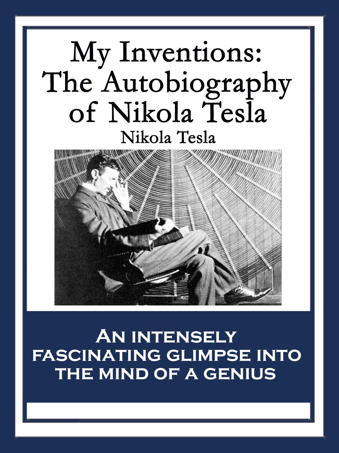 My Inventions: The Autobiography of Nikola Tesla
