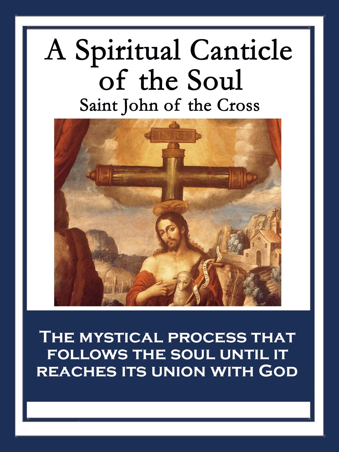 A Spiritual Canticle of the Soul and the Bridegroom Christ