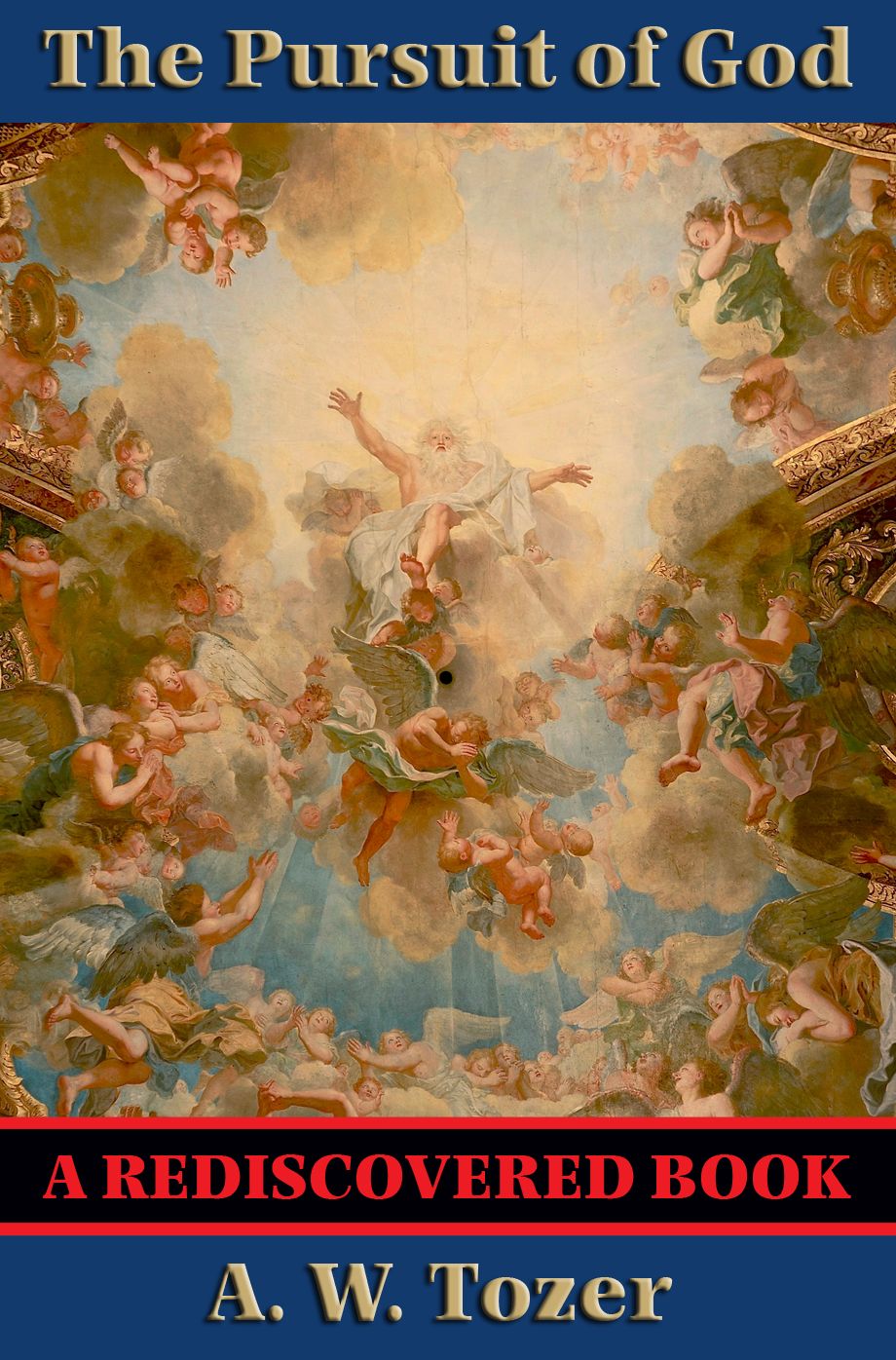 The Pursuit of God (Rediscovered Books): With linked Table of Contents