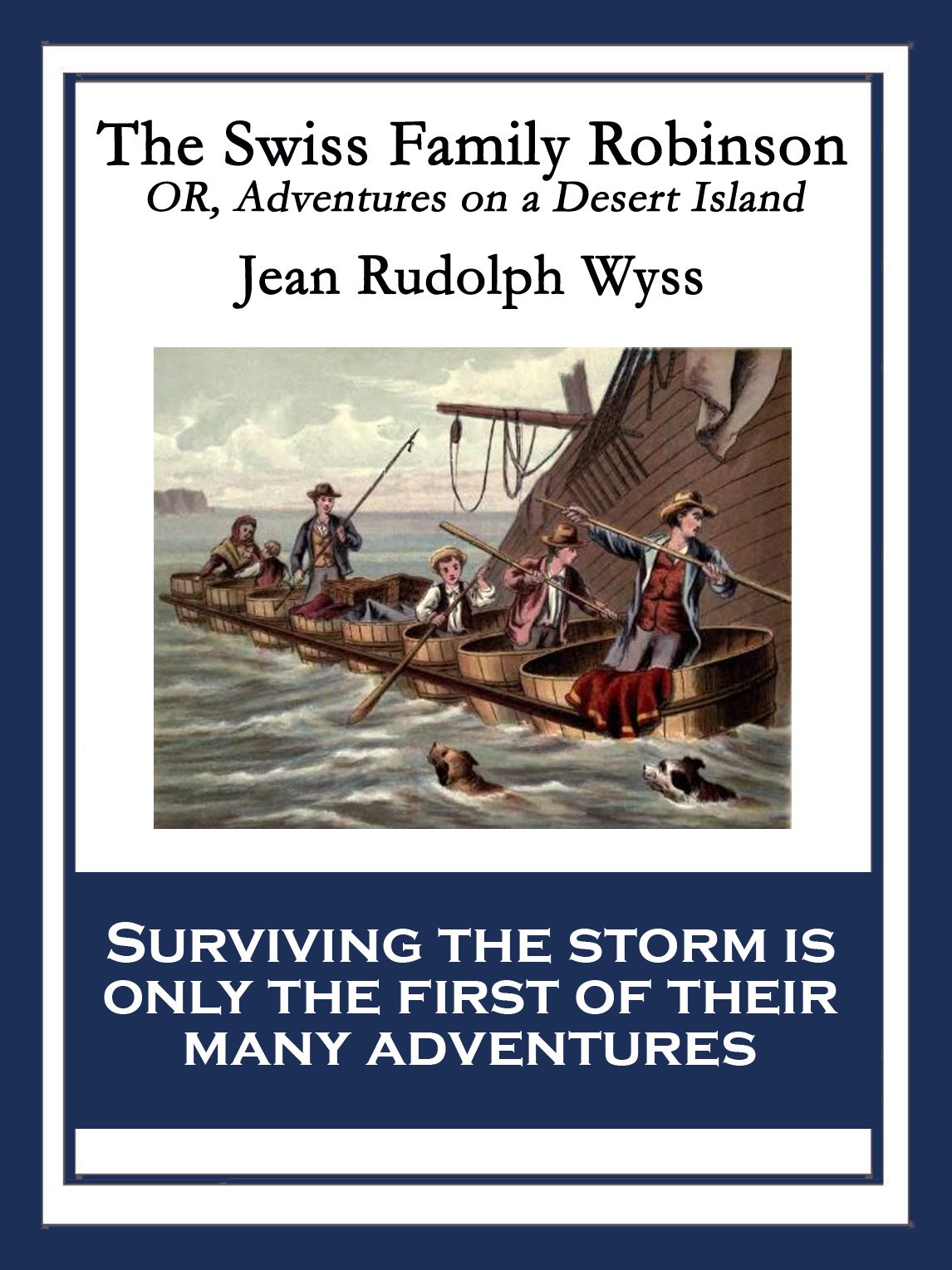The Swiss Family Robinson: or, Adventures on a Desert Island