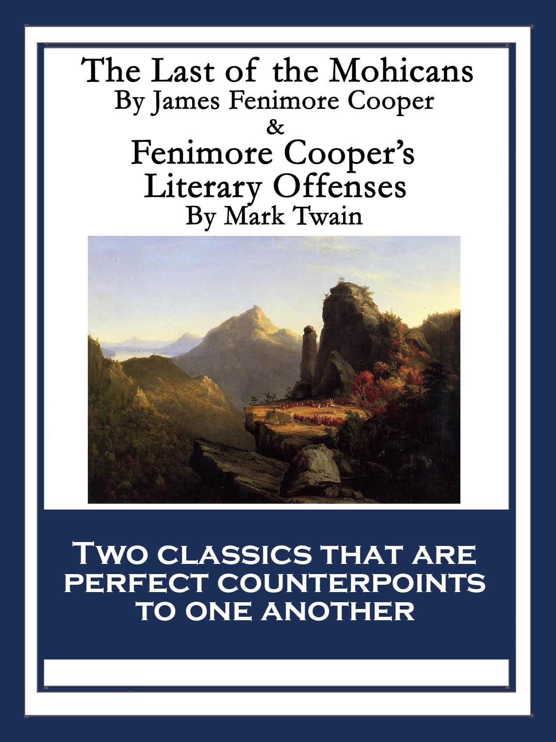 The Last of the Mohicans & Fenimore Cooper's Literary Offenses: With linked Table of Contents