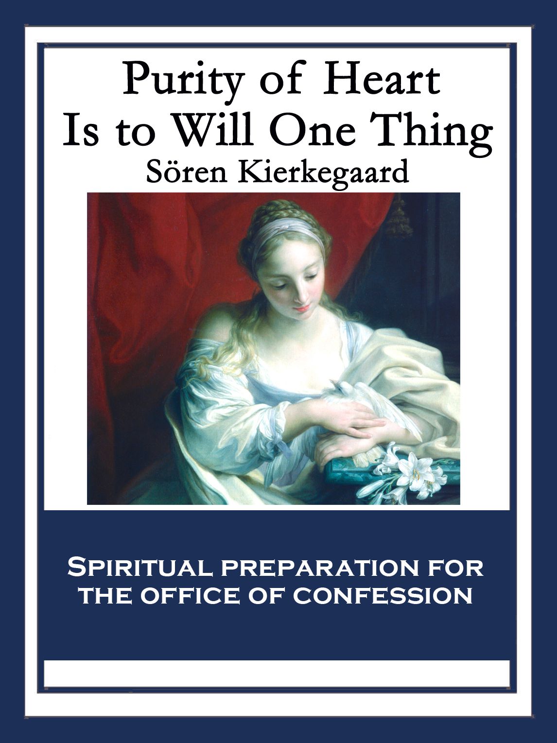 Purity of Heart Is to Will One Thing: Spiritual preparation for the office of confession