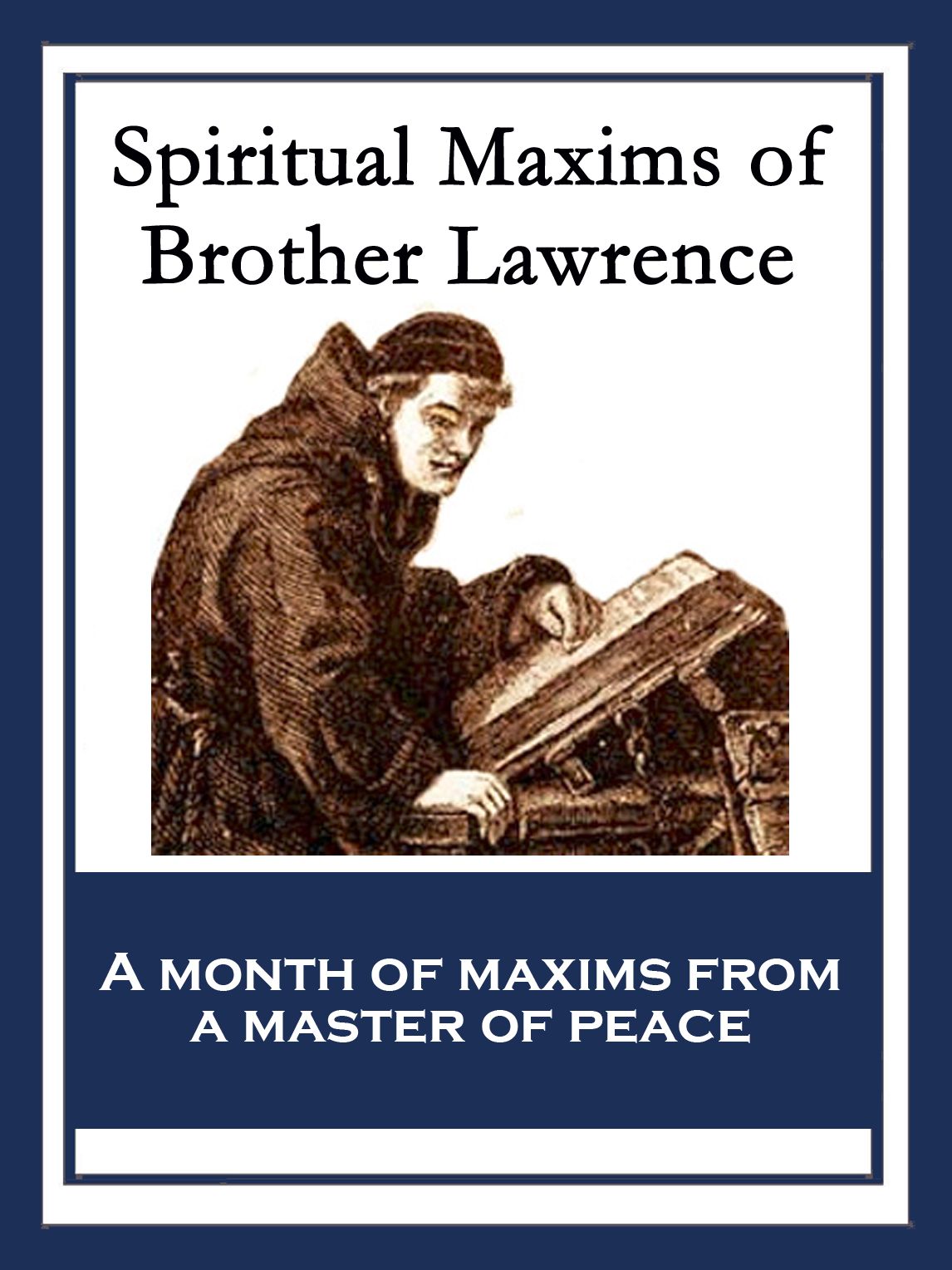 Spiritual Maxims of Brother Lawrence: With linked Table of Contents