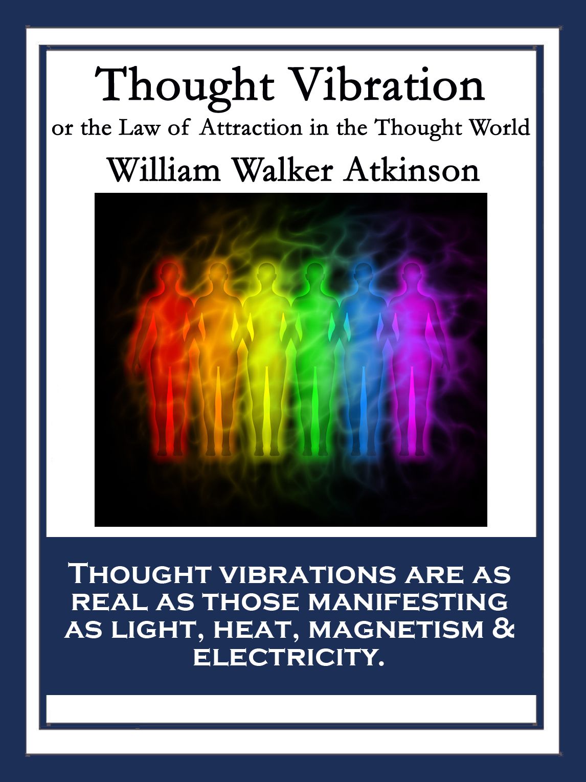 Thought Vibration: or the Law of Attraction in the Thought World