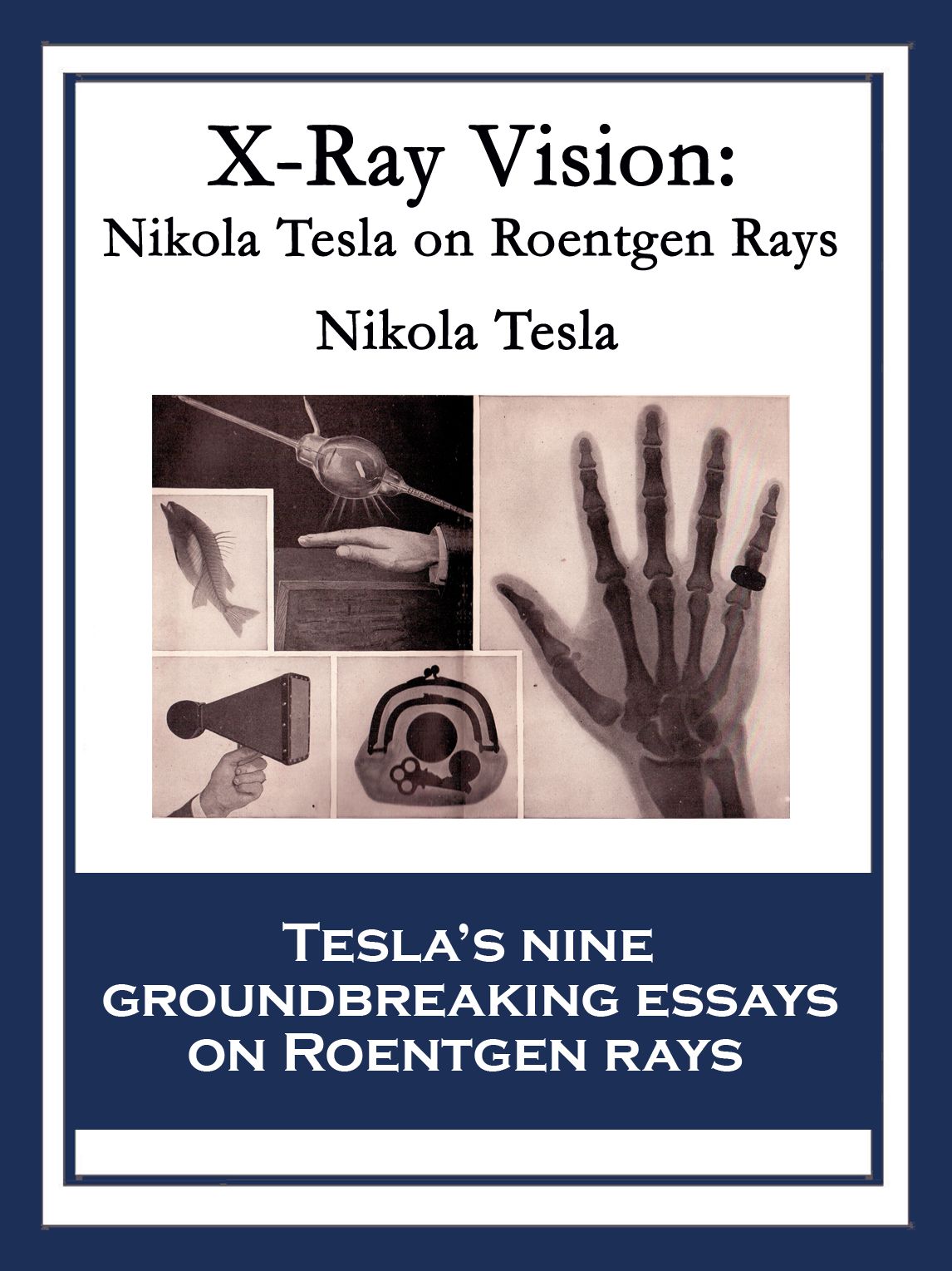 X-Ray Vision: Nikola Tesla On Roentgen Rays