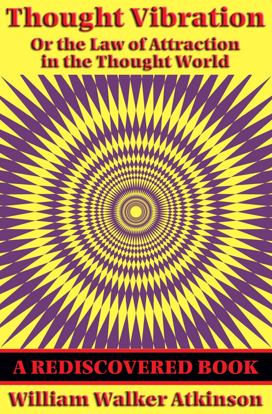 Thought Vibration (Rediscovered Books): or the Law of Attraction in the Thought World