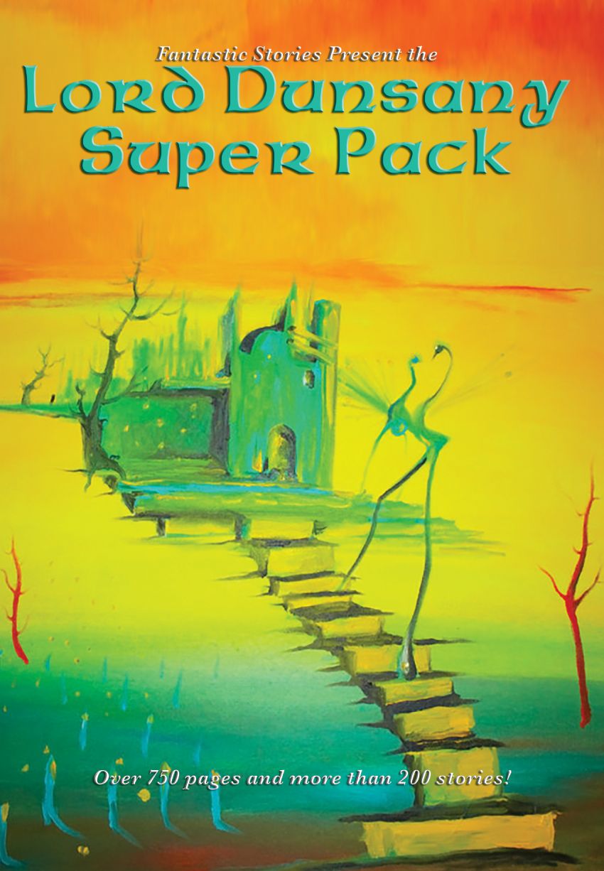 Lord Dunsany Super Pack: The Gods of Pegana; Time and the Gods; The Sword of Welleran and Other Stories; A Dreamers Tales; The Book of Wonder; Fifty-One Tales; The Last Book of Wonder; Tales of Three Hemispheres; Tales of War; Unhappy Far-Off Things & mor