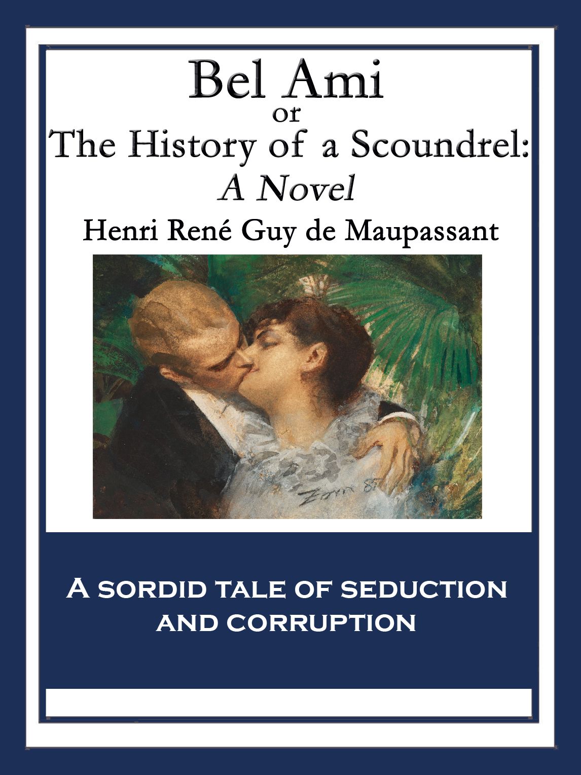 Bel Ami: or, The History of a Scoundrel: A Novel