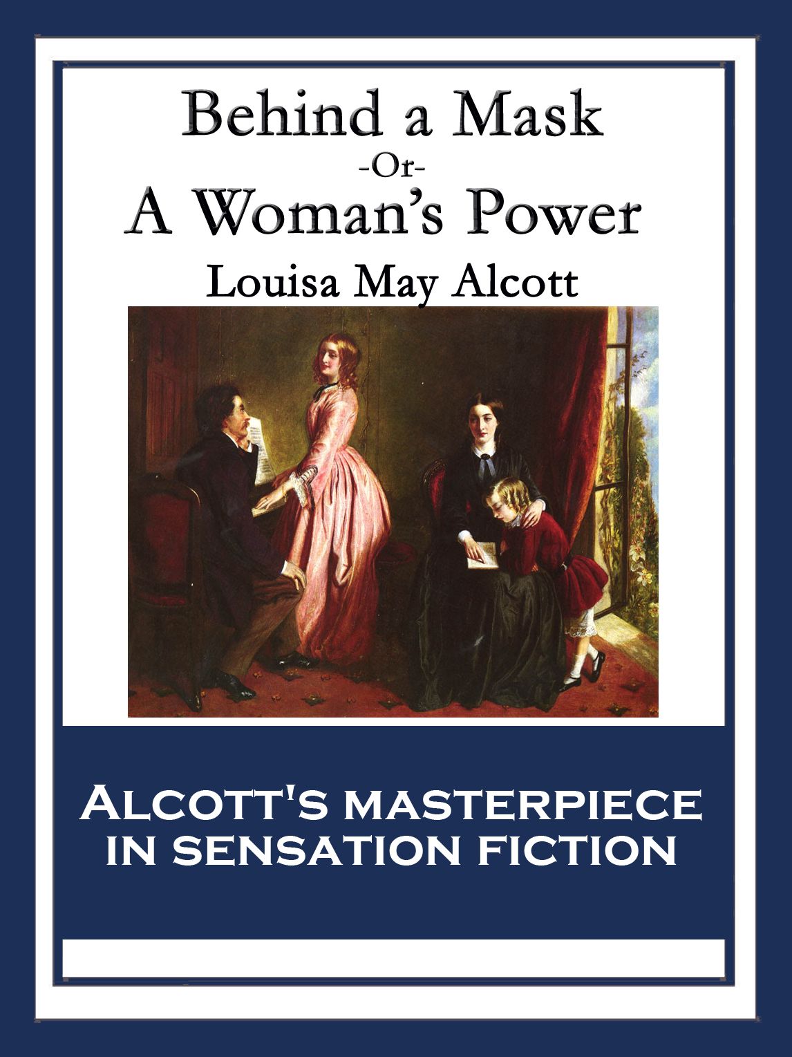 Behind a Mask: or, A Woman's Power