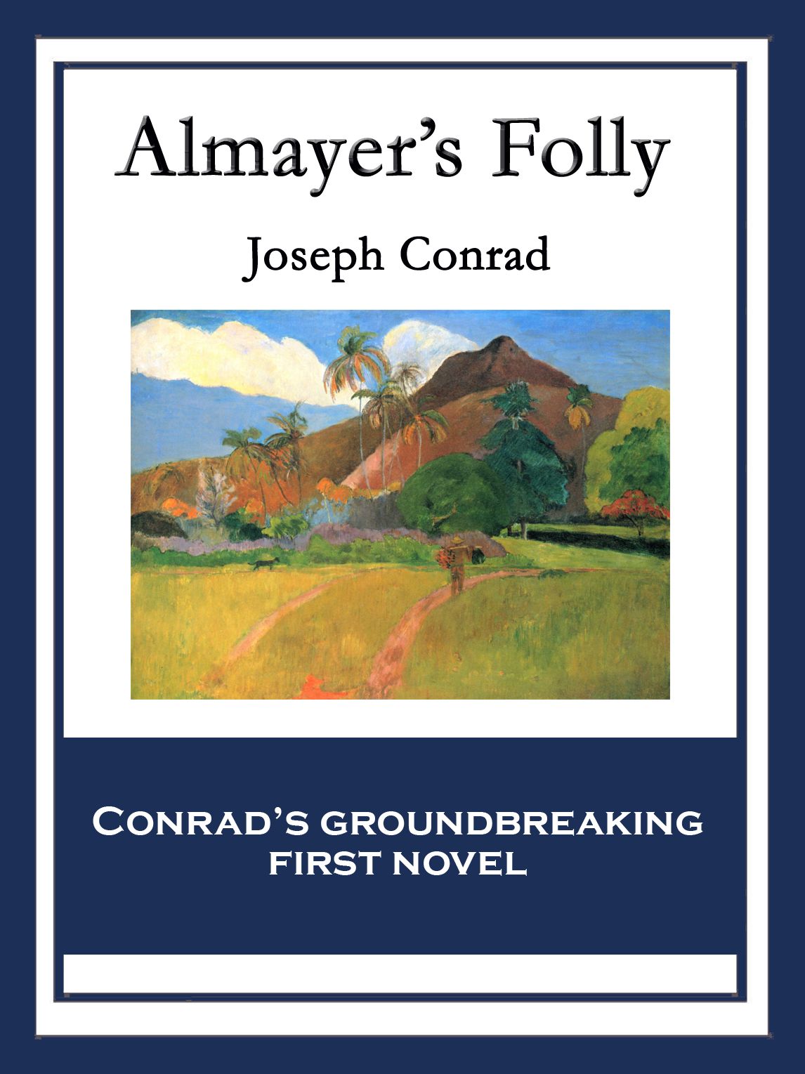 Almayer's Folly: With linked Table of Contents