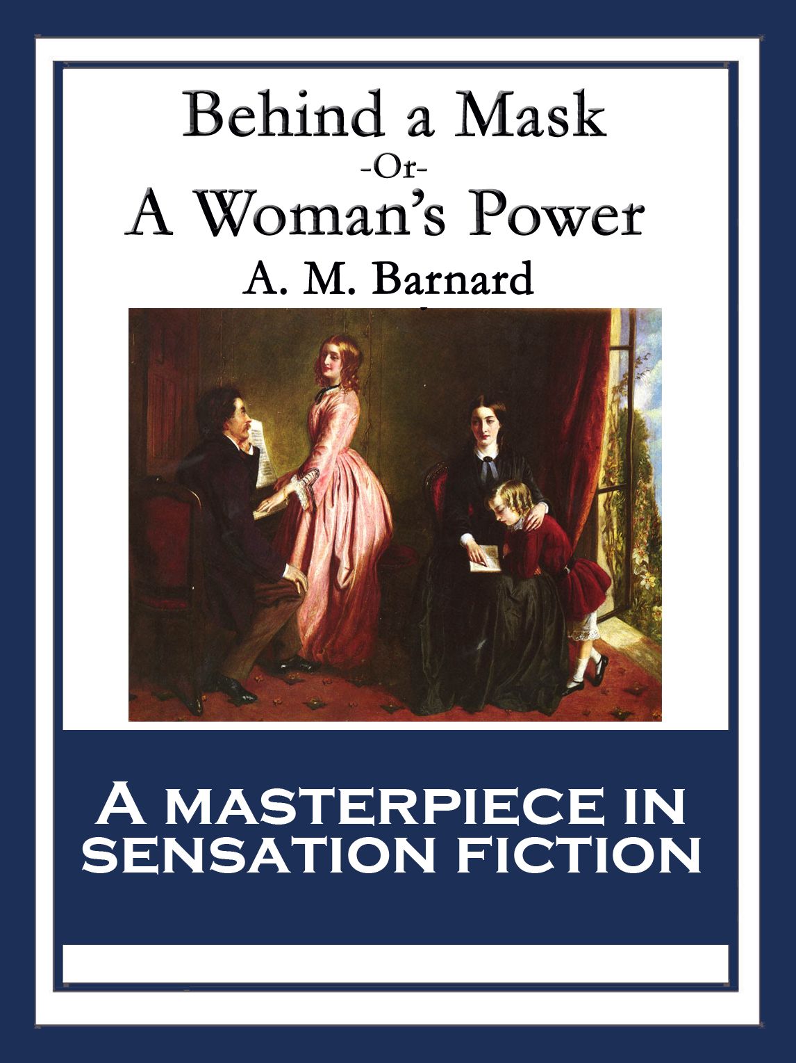 Behind a Mask: or, A Woman's Power